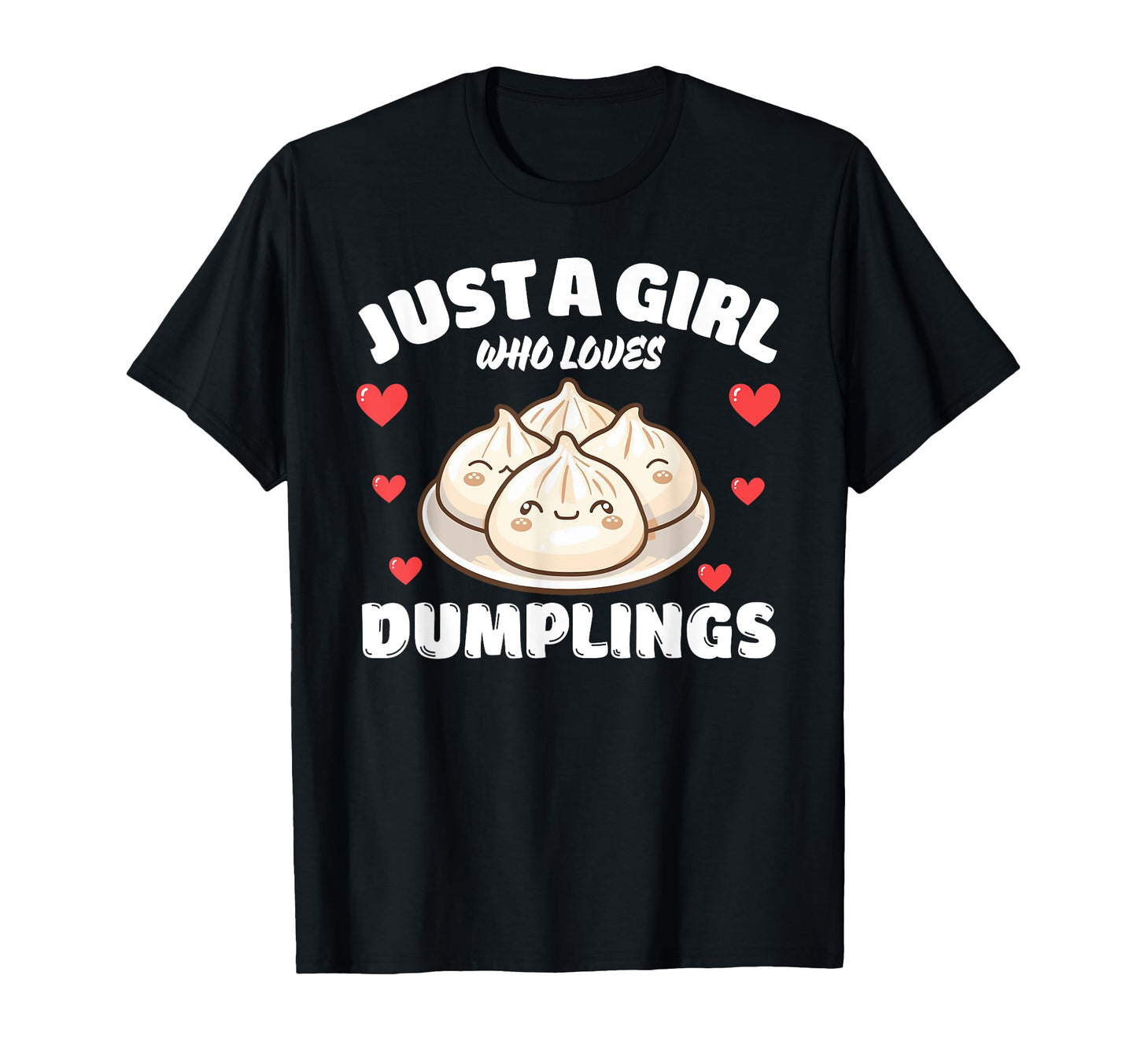 Just Who Loves Dumplings Dumpling Lover T-Shirt - Aesthetic Graphic Unisex - T-Shirt, Sweatshirt, Hoodie