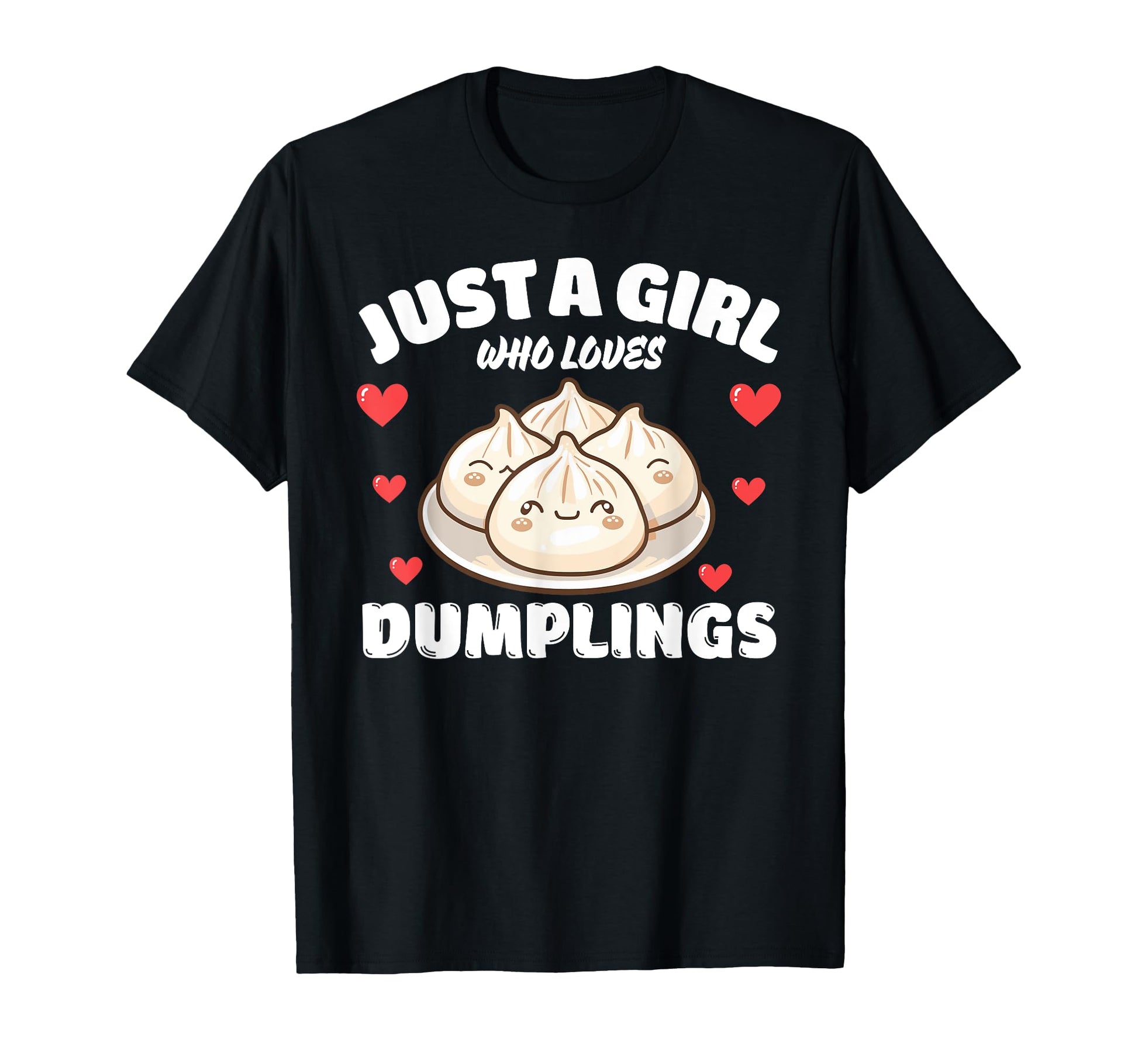 Just Who Loves Dumplings Dumpling Lover T-Shirt - Aesthetic Graphic Unisex - T-Shirt, Sweatshirt, Hoodie