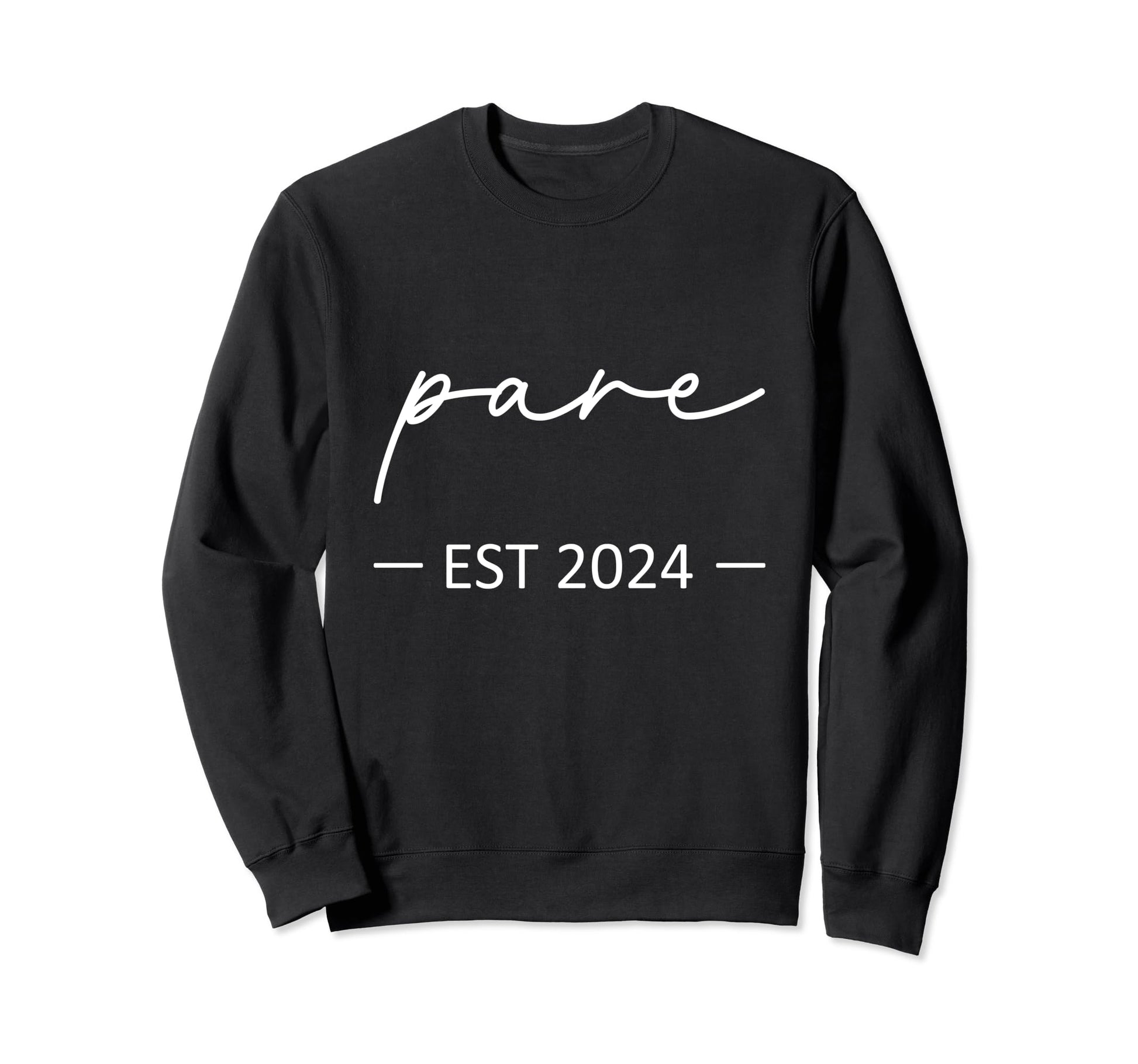 Pare Est 2024 New Dad Dad Grandpa Sweatshirt - Graphic Print Men Women - T-Shirt, Sweatshirt, Hoodie