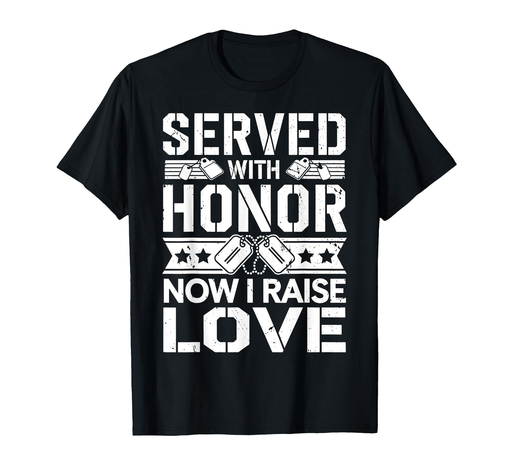 Served Honor Now I Raise Love Veteran T-Shirt - Aesthetic Graphic Unisex - T-Shirt, Sweatshirt, Hoodie