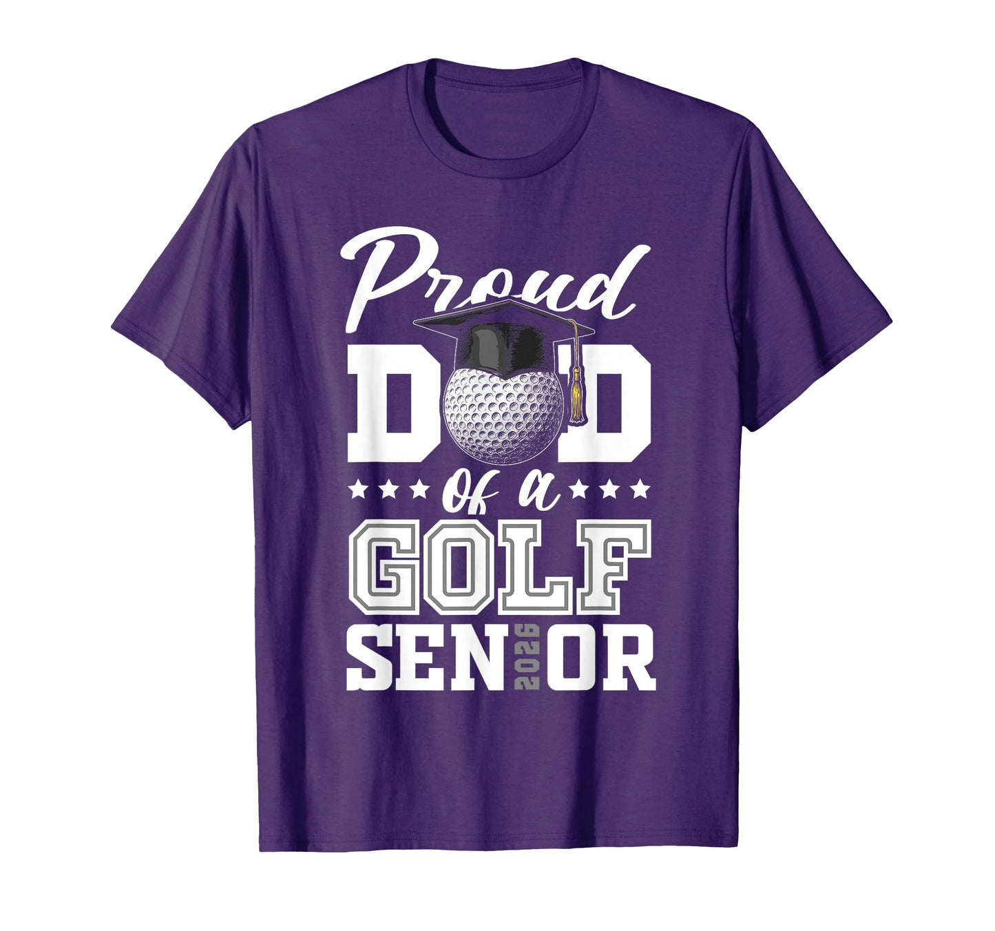 Proud Dad Golf Senior 2026 T-Shirt - Casual Everyday Wear for Adults - T-Shirt, Sweatshirt, Hoodie
