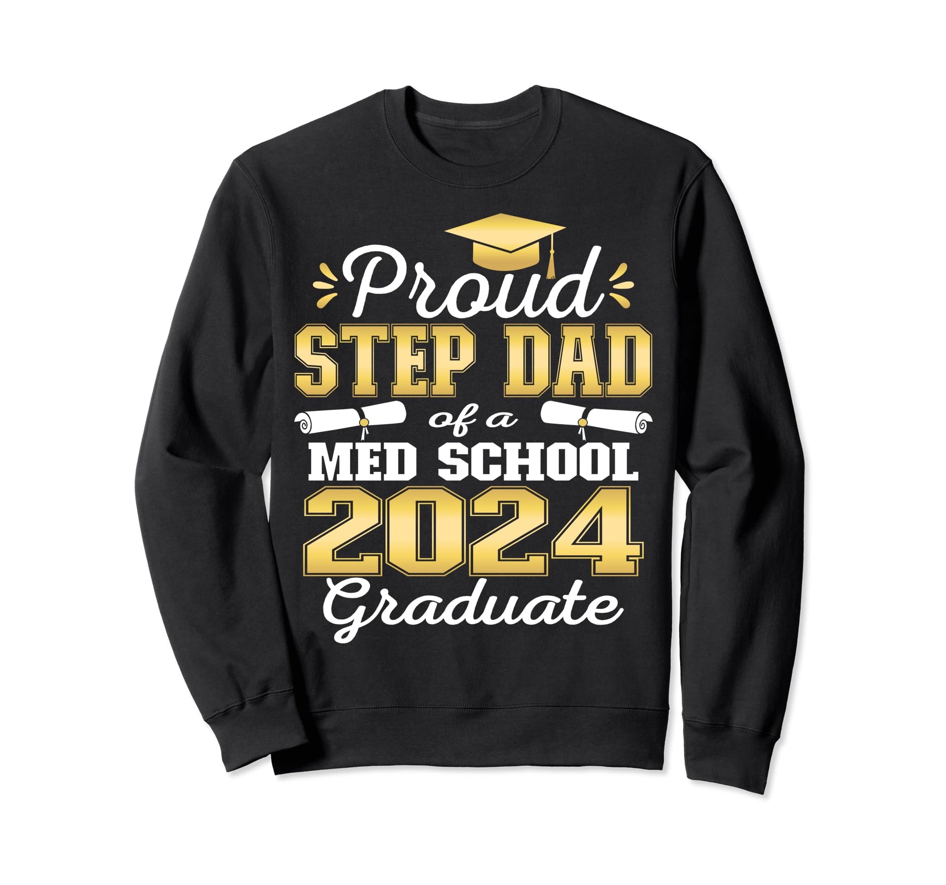 Proud Step Dad 2024 Class Med School Sweatshirt - Graphic Print for Adults - T-Shirt, Sweatshirt, Hoodie