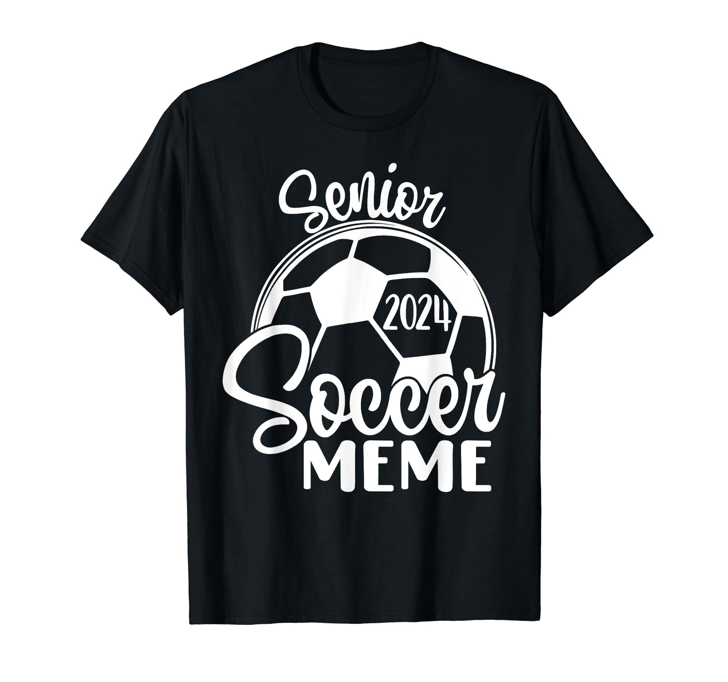 Senior Soccer Meme 2024 Class 2024 Soccer T-Shirt - Unique Graphic Unisex - T-Shirt, Sweatshirt, Hoodie