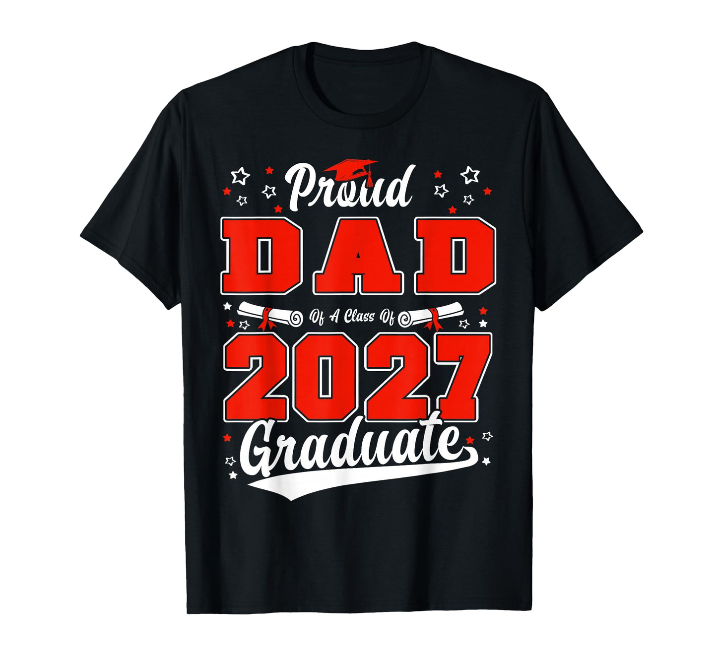 Proud Dad Class 2027 Graduate T-Shirt - Novelty Apparel for Adults - T-Shirt, Sweatshirt, Hoodie