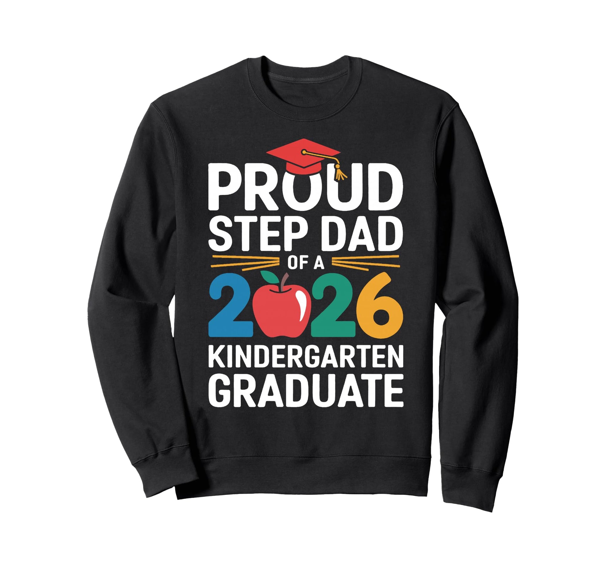 Proud Step Dad 2026 Kindergarten Sweatshirt - Graphic Print for Adults - T-Shirt, Sweatshirt, Hoodie