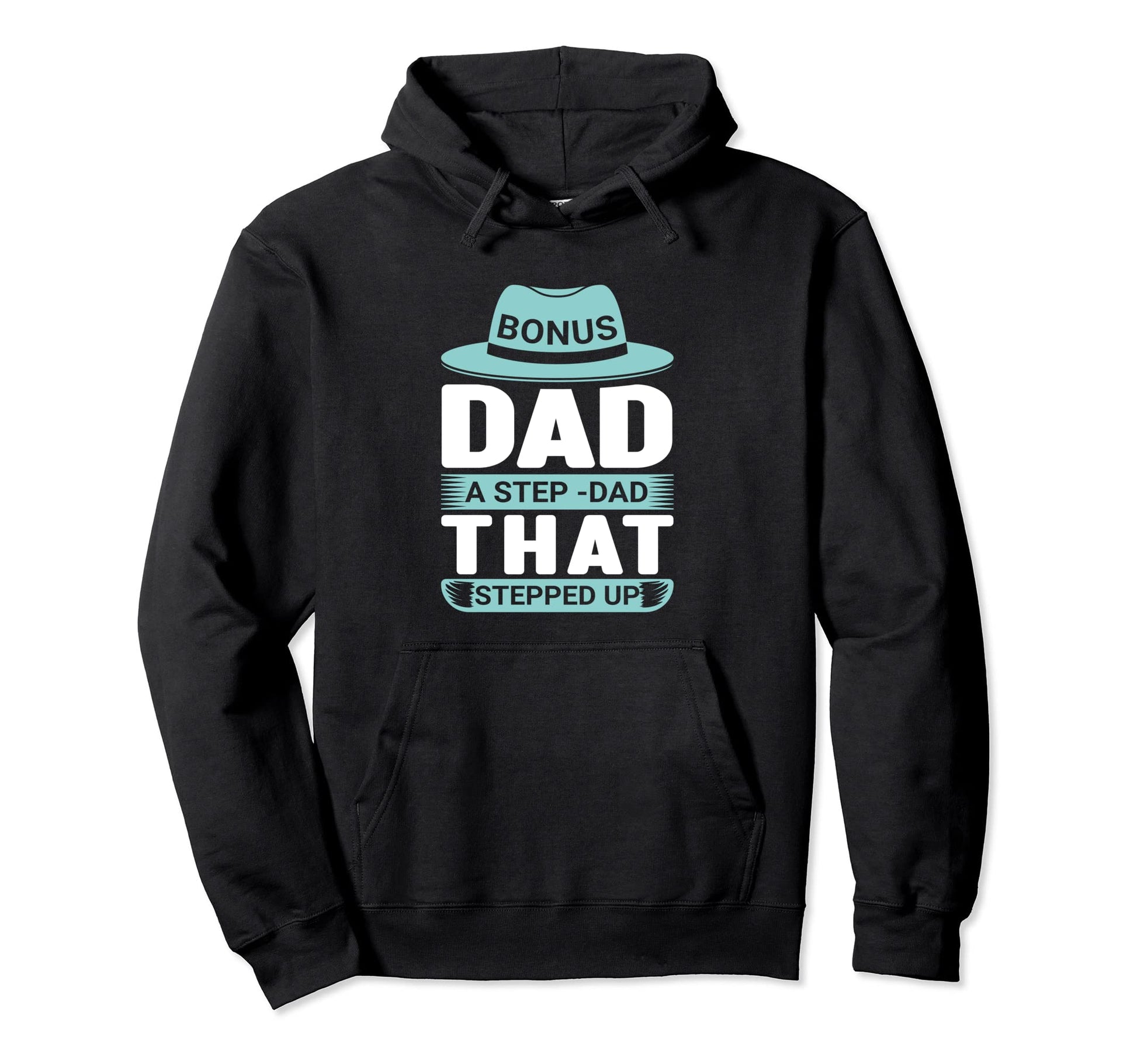 Bonus Daddy Stepdad That Stepped Up Dad Hoodie - Unique Graphic Men Women - T-Shirt, Sweatshirt, Hoodie