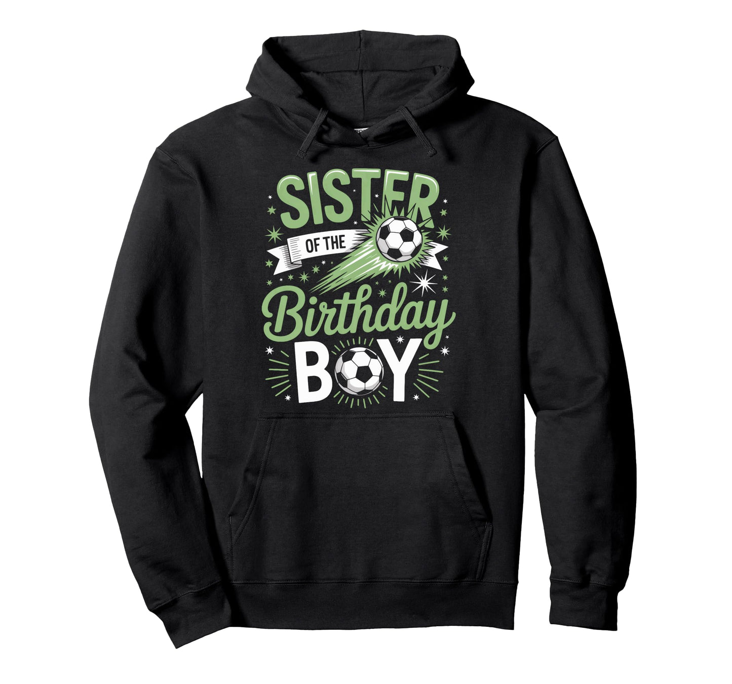 Sister Birthday Soccer Party Family Hoodie - Custom Art Print for Adults - T-Shirt, Sweatshirt, Hoodie