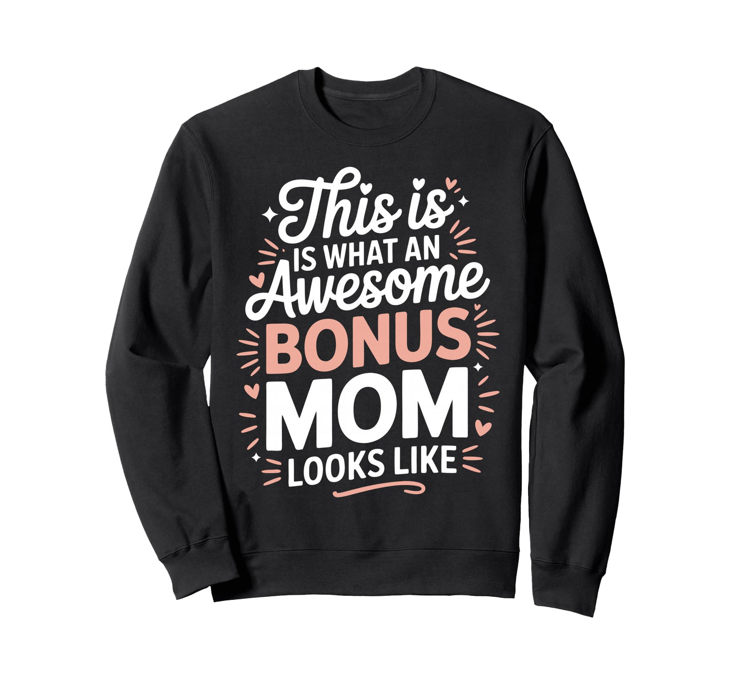 Awesome Bonus Mom Step Parent Sweatshirt - Trendy Graphic for Adults - T-Shirt, Sweatshirt, Hoodie