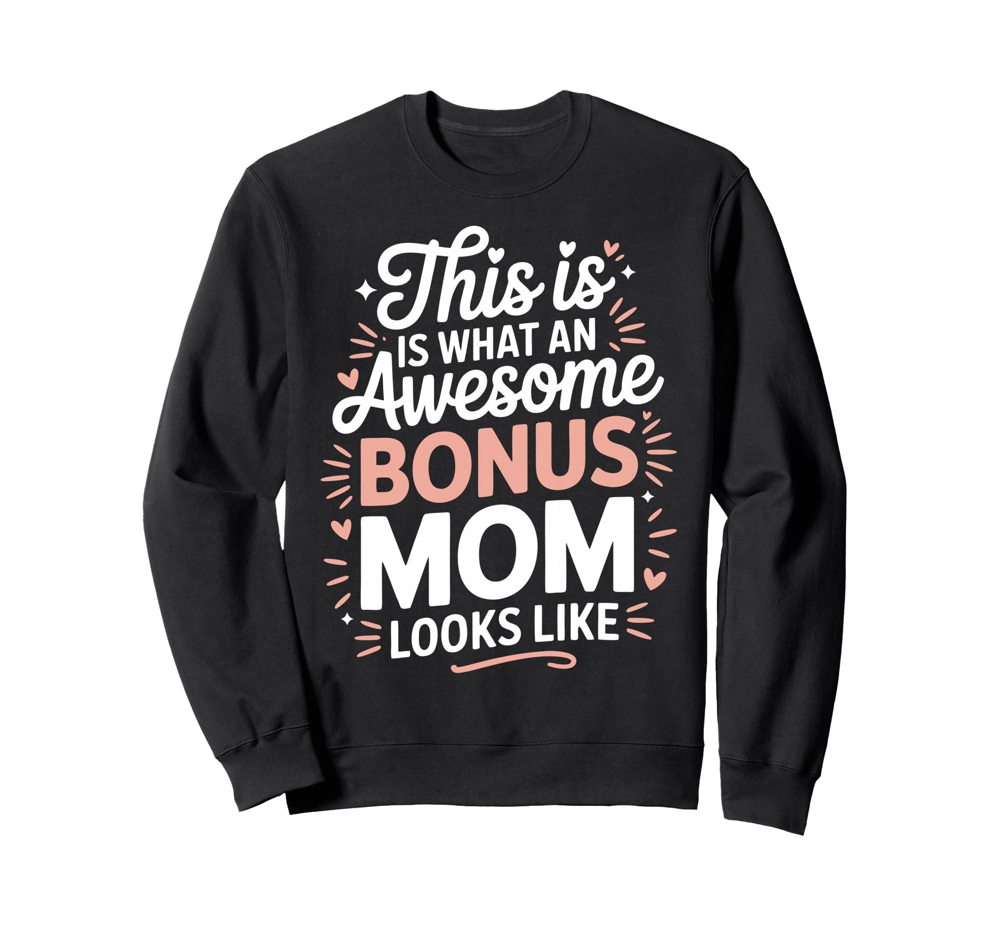Awesome Bonus Mom Step Parent Sweatshirt - Trendy Graphic for Adults - T-Shirt, Sweatshirt, Hoodie