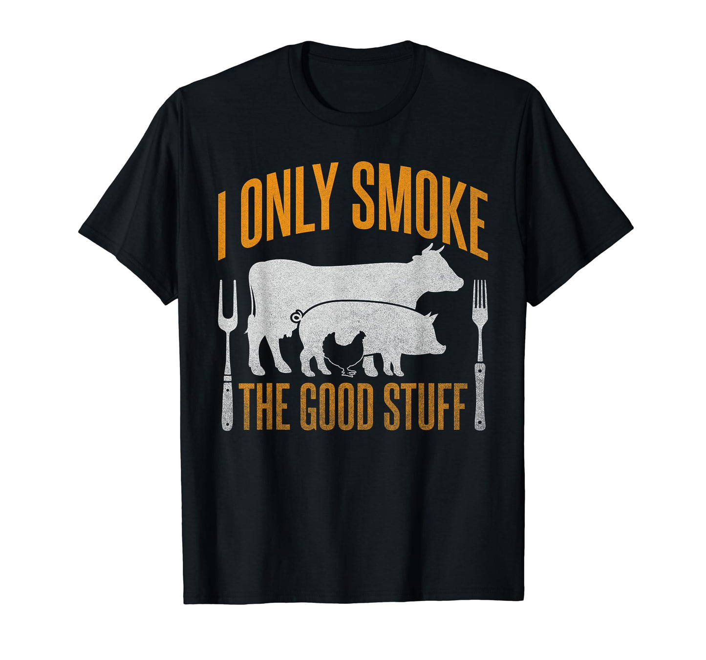 I Only Smoke Good Stuff Bbq Barbeque T-Shirt - Aesthetic Graphic Men Women - T-Shirt, Sweatshirt, Hoodie