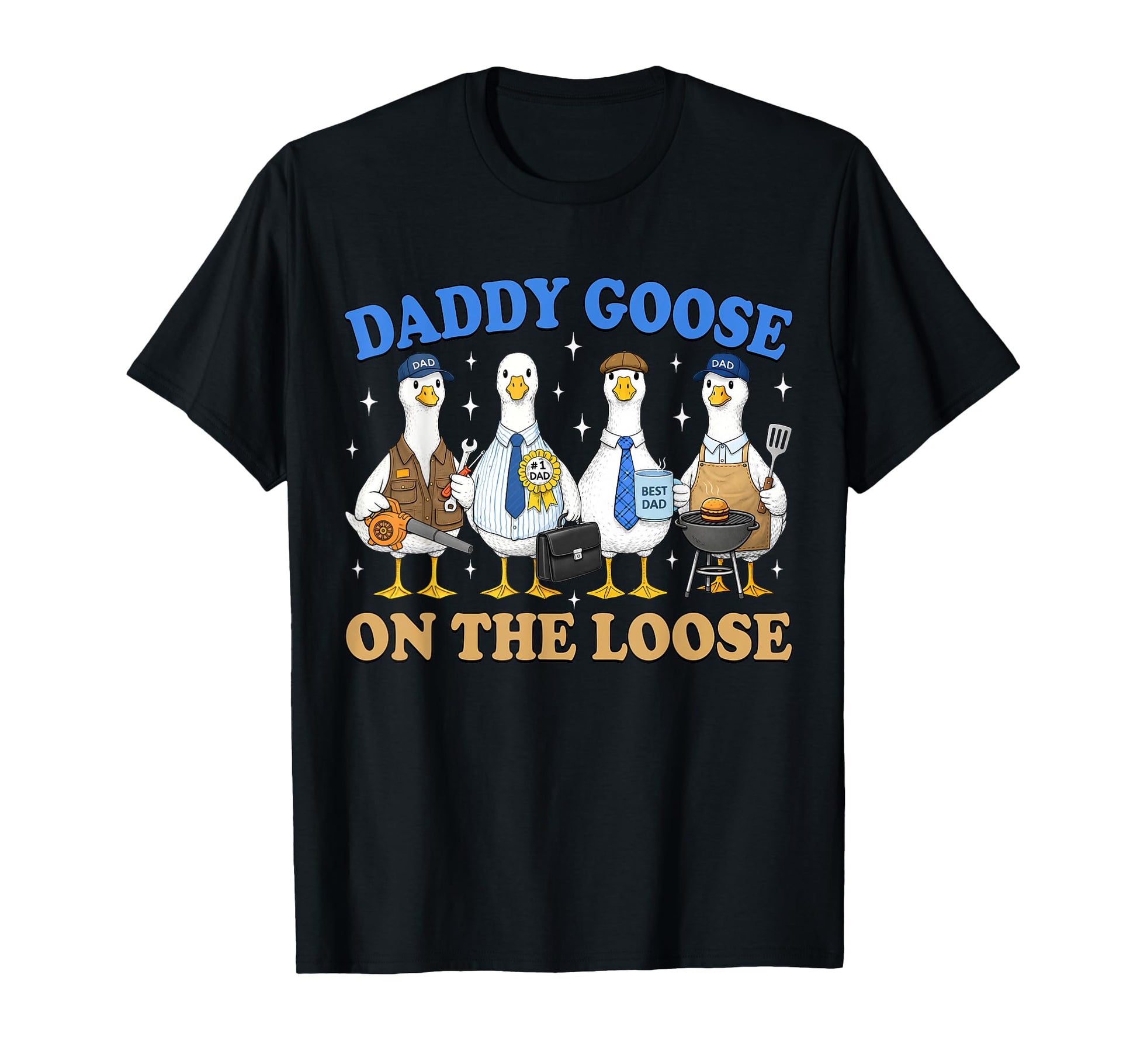 Daddy Goose Loose Best Dad Ever Fathers T-Shirt - Graphic Print Men Women - T-Shirt, Sweatshirt, Hoodie
