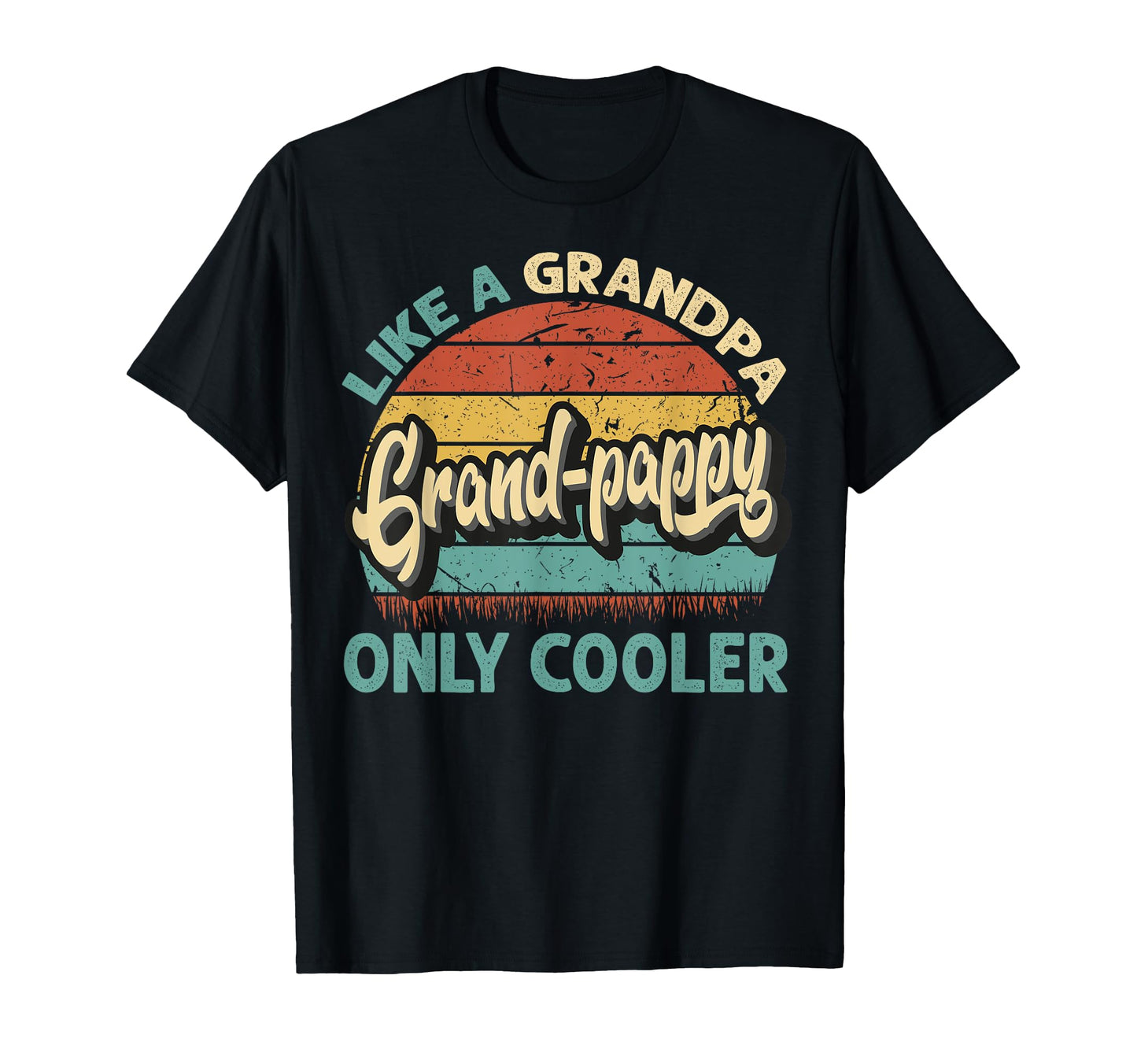 Grand Pappy Like Grandpa Only Cooler T-Shirt - Trendy Graphic Men Women - T-Shirt, Sweatshirt, Hoodie