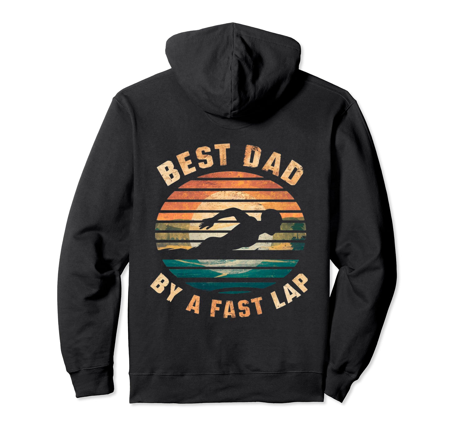 Funny Best Dad Fast Lap Swimming Hoodie - Graphic Print for Adults - T-Shirt, Sweatshirt, Hoodie