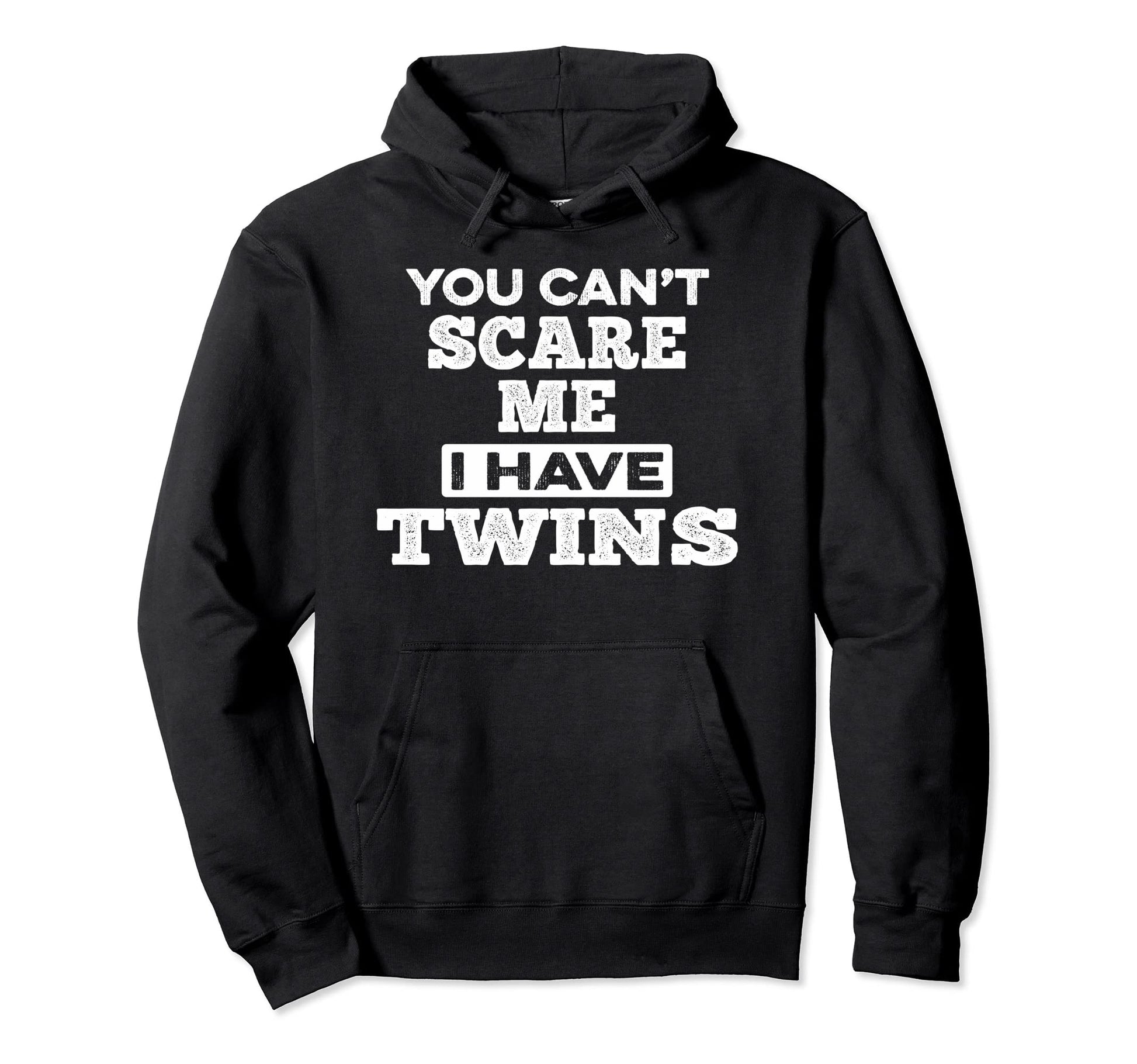 You Cant Scare Me I Have Twins Funny Dad Hoodie - Streetwear Style Unisex - T-Shirt, Sweatshirt, Hoodie