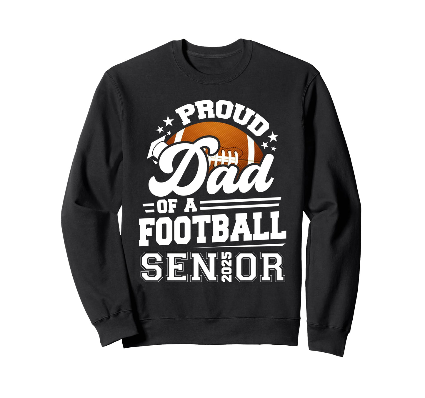 Proud Dad 2025 Senior Football Sweatshirt - Unique Graphic Unisex - T-Shirt, Sweatshirt, Hoodie