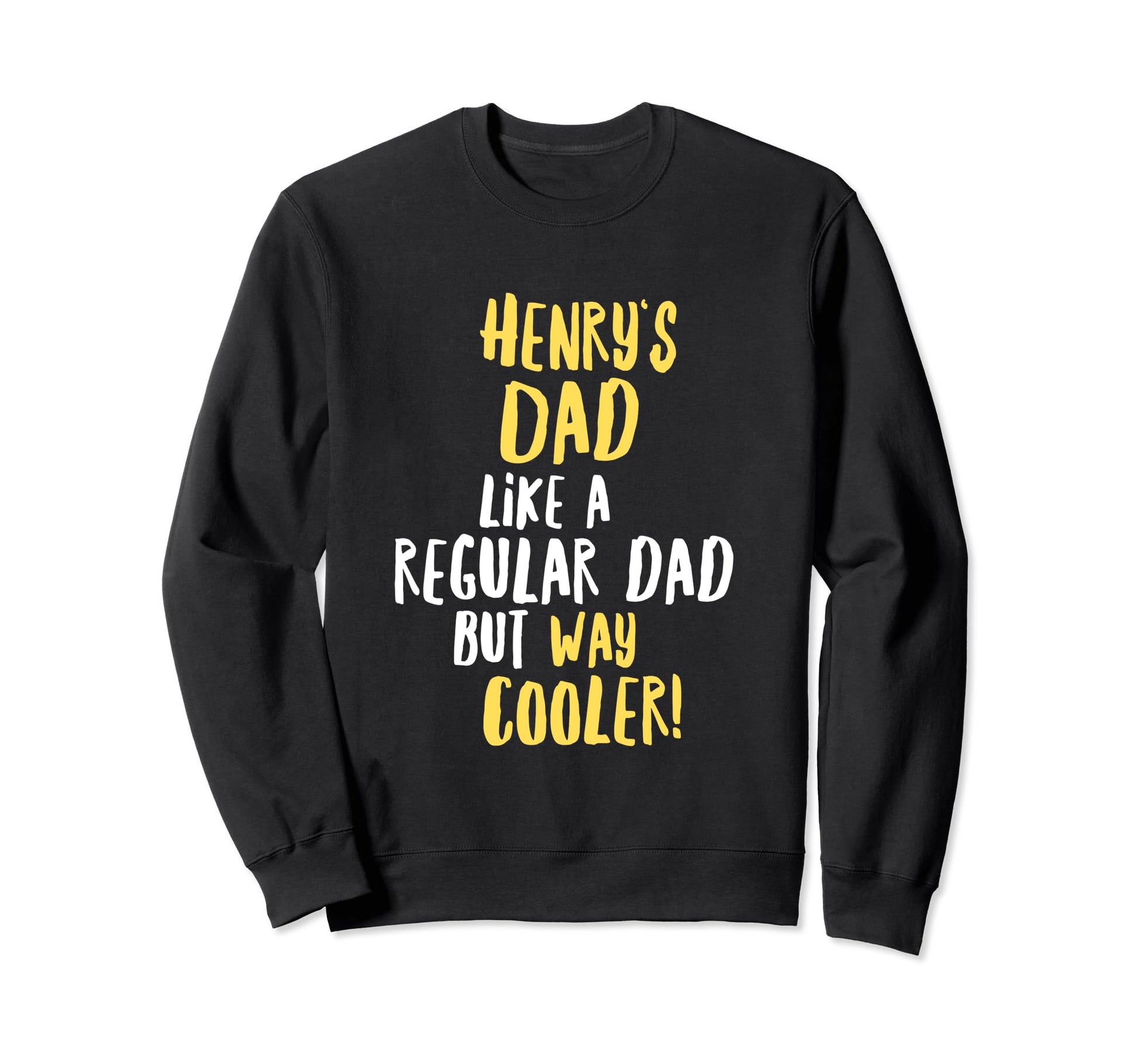 Henrys Dad Funny Text Sweatshirt - Trendy Graphic for Adults - T-Shirt, Sweatshirt, Hoodie