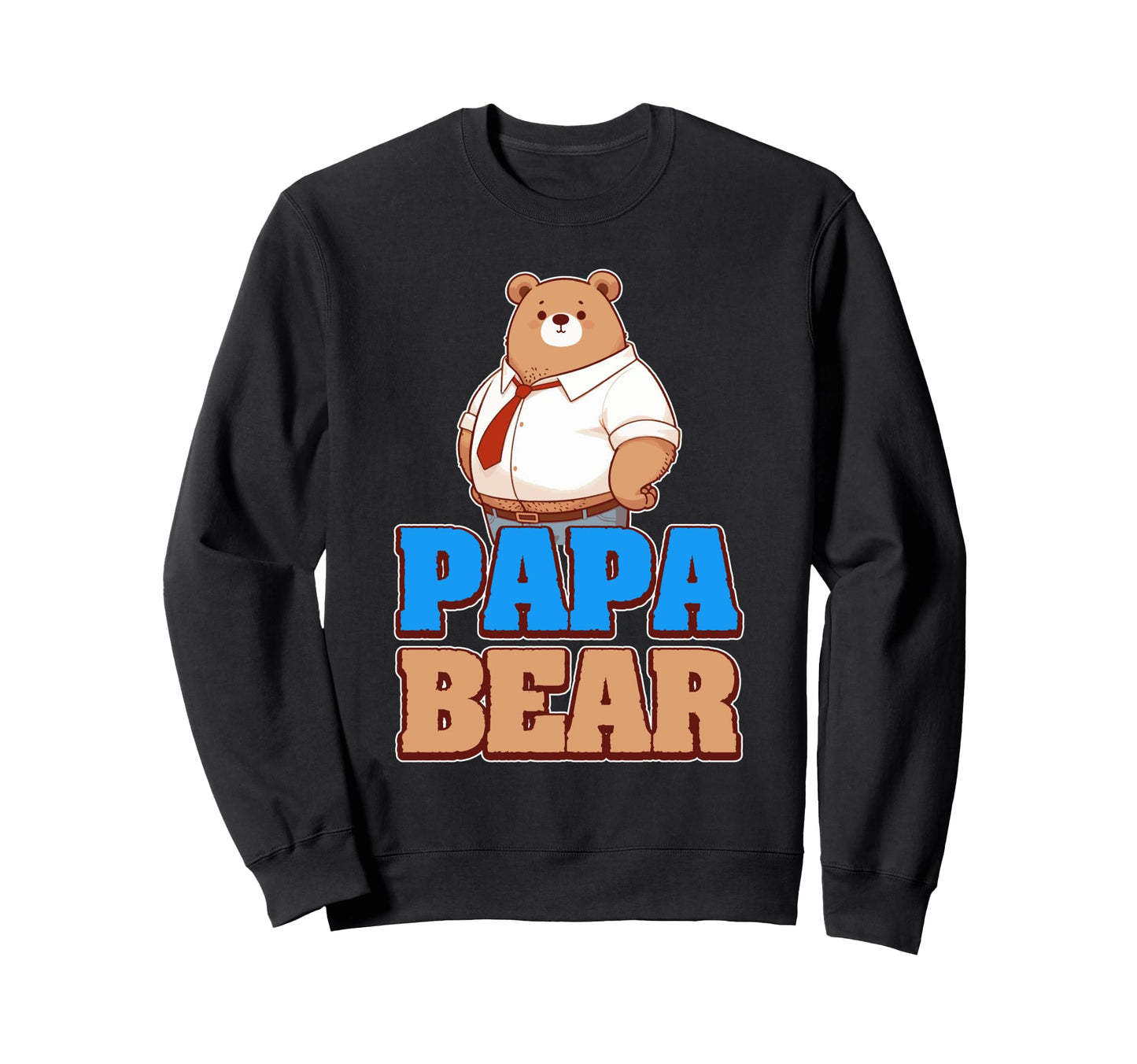 Papa Bear Fathers Day Family Love Sweatshirt - Casual Everyday Wear Unisex - T-Shirt, Sweatshirt, Hoodie