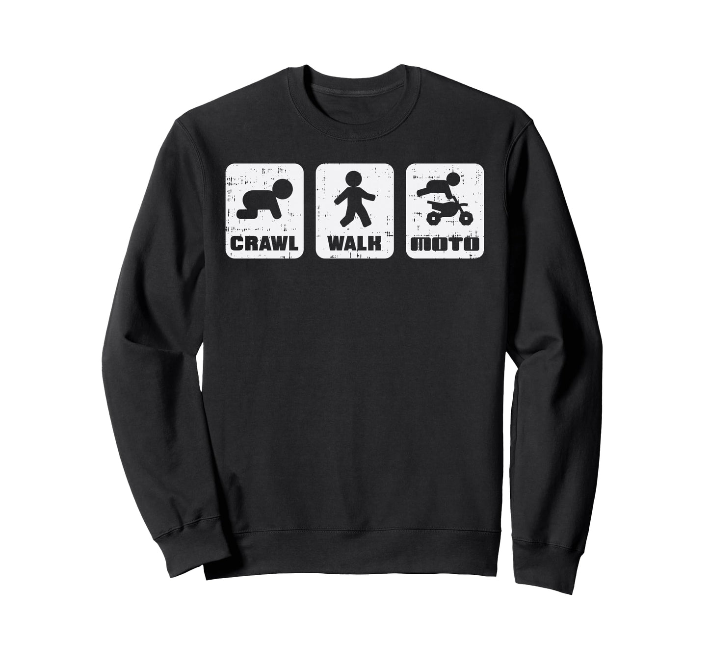 Crawl Walk Moto Funny Motocross Dirt Sweatshirt - Unique Graphic Unisex - T-Shirt, Sweatshirt, Hoodie