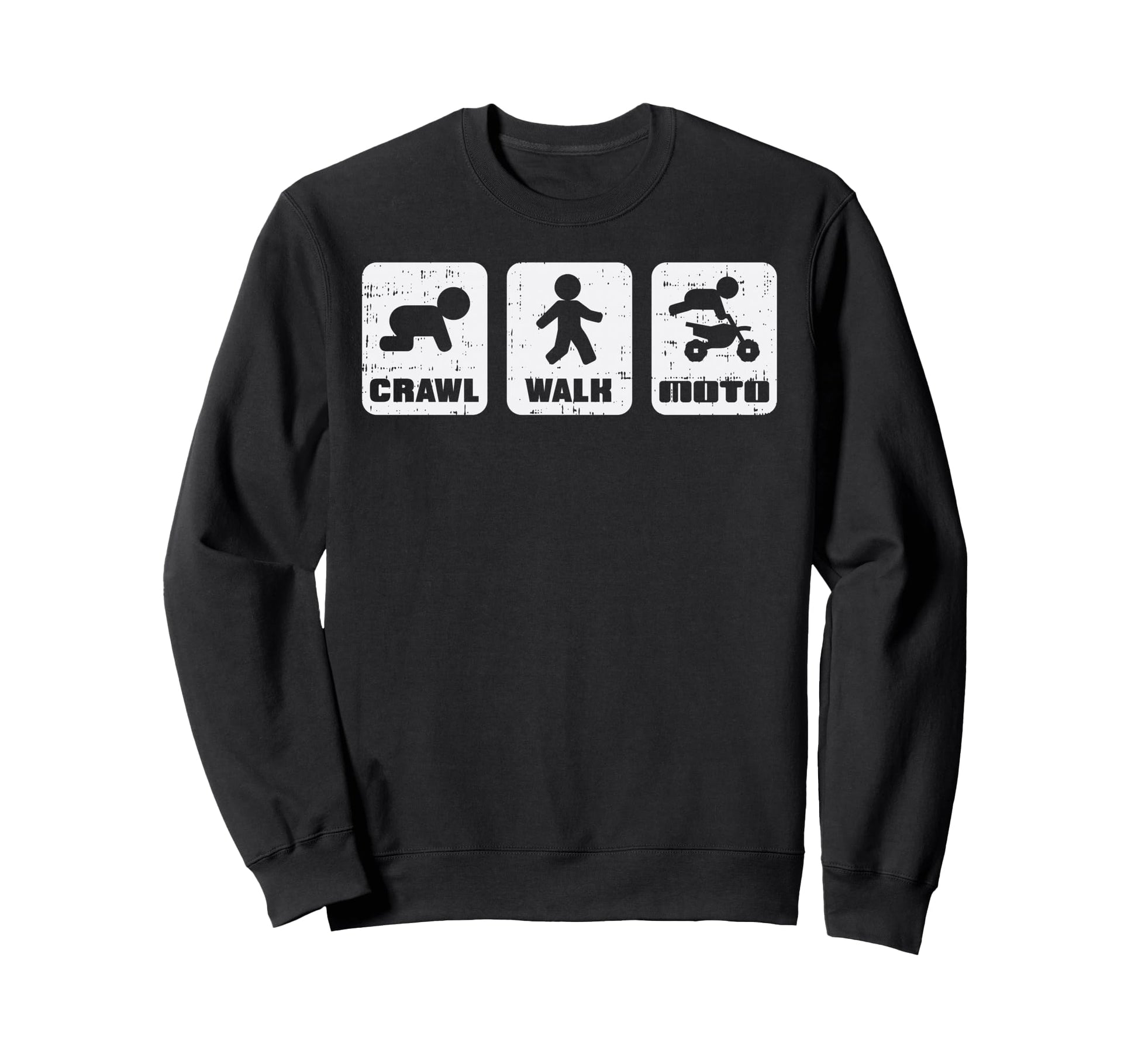 Crawl Walk Moto Funny Motocross Dirt Sweatshirt - Unique Graphic Unisex - T-Shirt, Sweatshirt, Hoodie