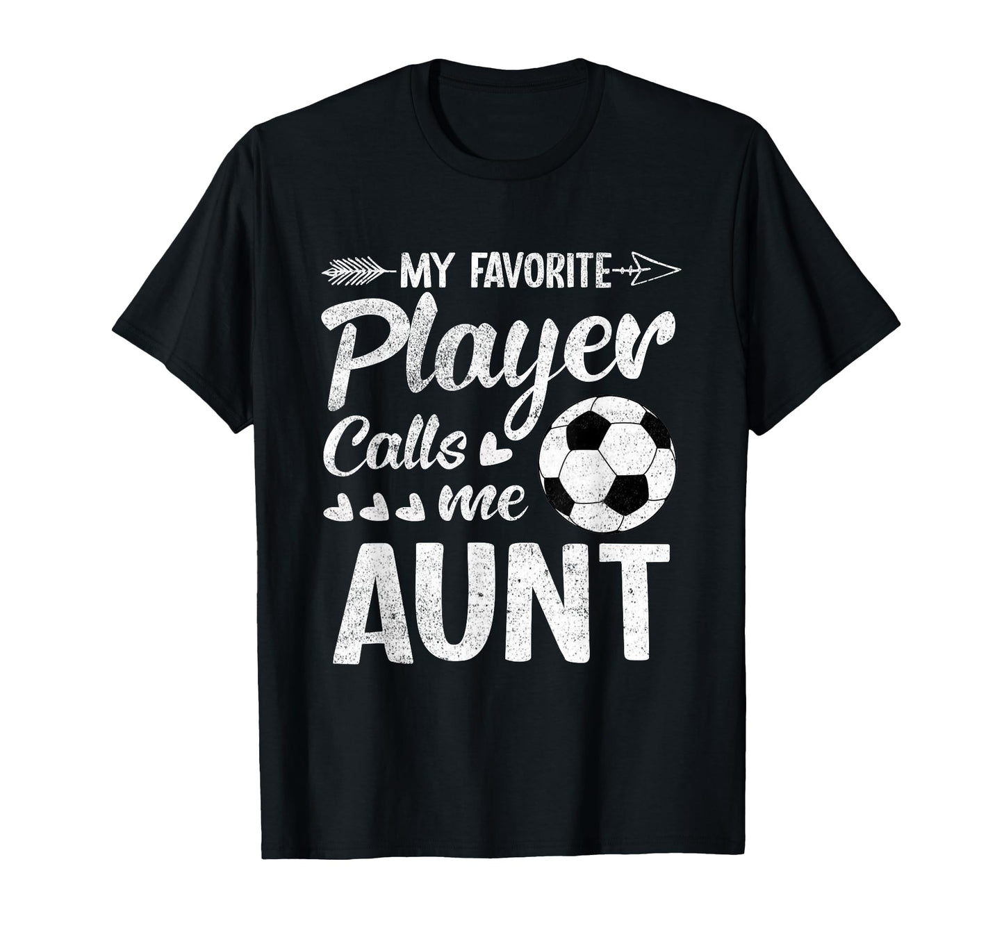 Aunt Soccer My Favorite Player Calls Me T-Shirt - Streetwear Style Unisex - T-Shirt, Sweatshirt, Hoodie