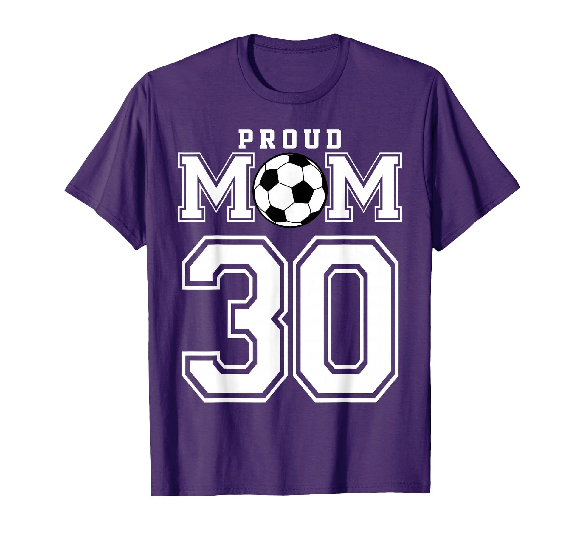 Number 30 Custom Proud Soccer Futbol Mom T-Shirt - Custom Art Print Unisex - T-Shirt, Sweatshirt, Hoodie