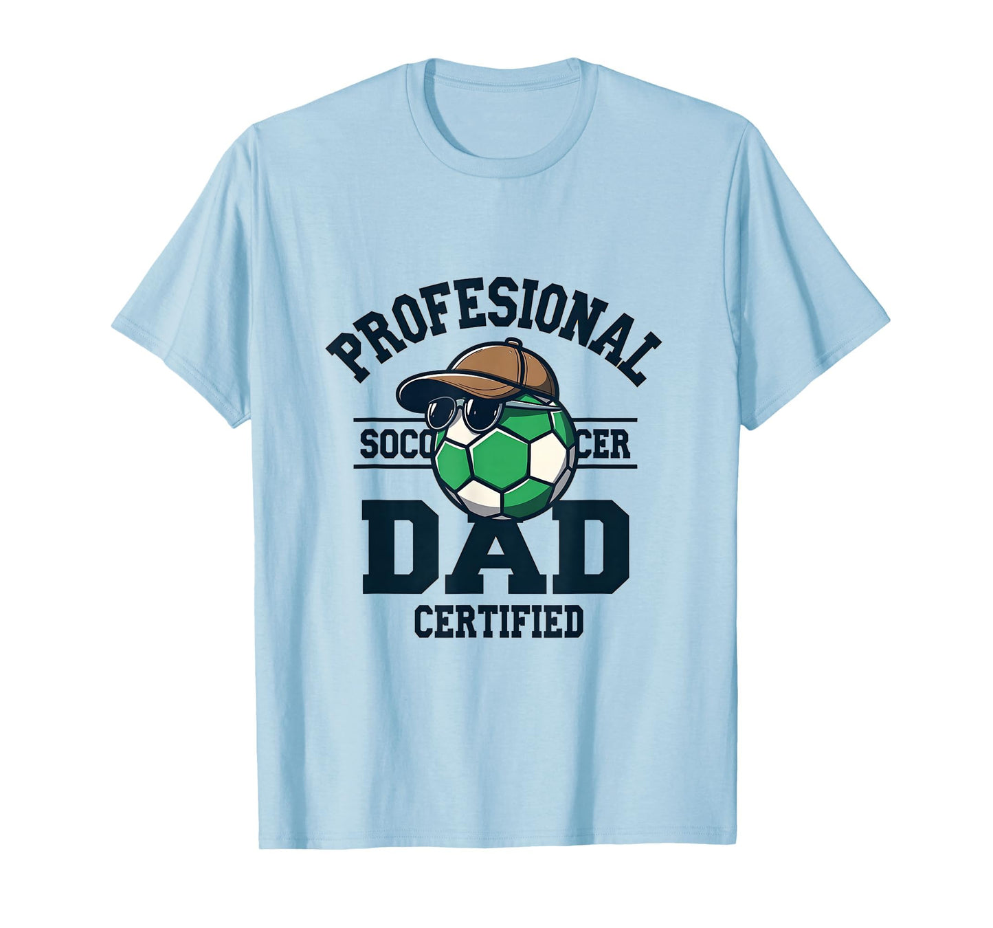 Professional Soccer Dad Certified T-Shirt - Fun Novelty Design for Adults - T-Shirt, Sweatshirt, Hoodie