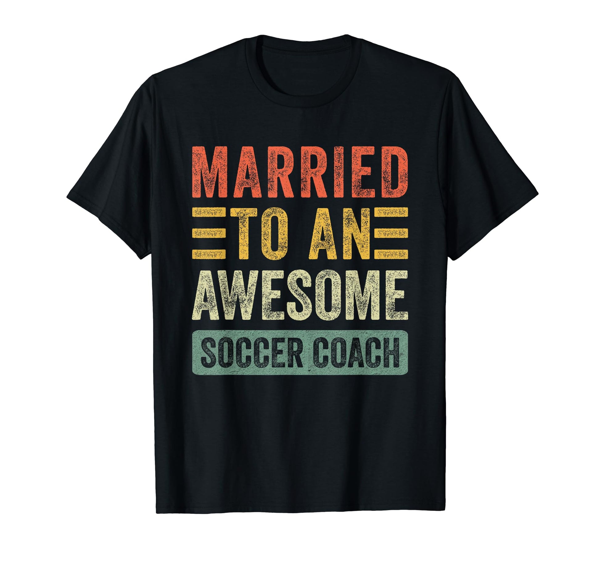 Married To Awesome Soccer Coach Funny T-Shirt - Trendy Graphic Unisex - T-Shirt, Sweatshirt, Hoodie