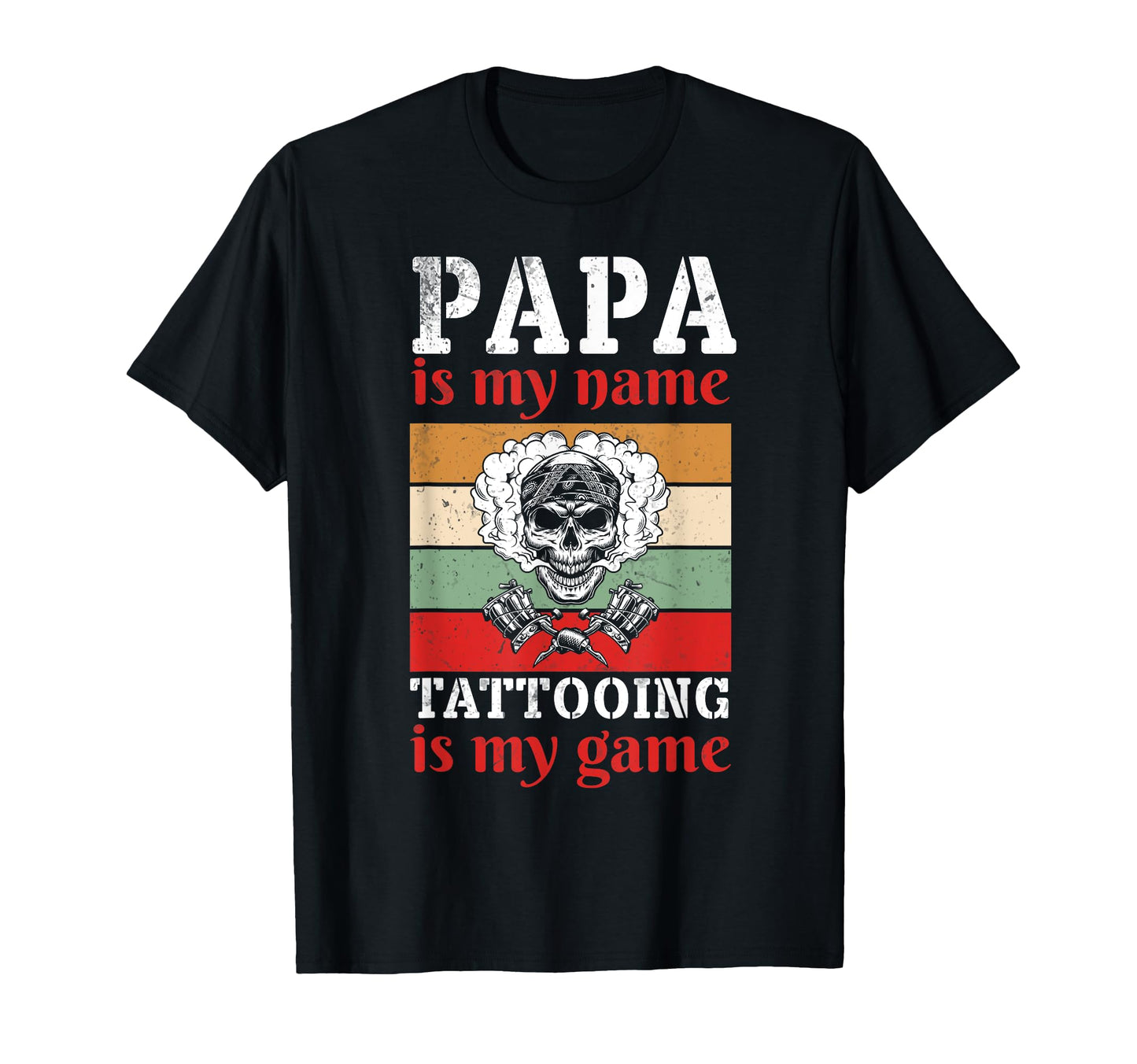 Papa Is My Name Tattooing Is My Game T-Shirt - Streetwear Style for Adults - T-Shirt, Sweatshirt, Hoodie