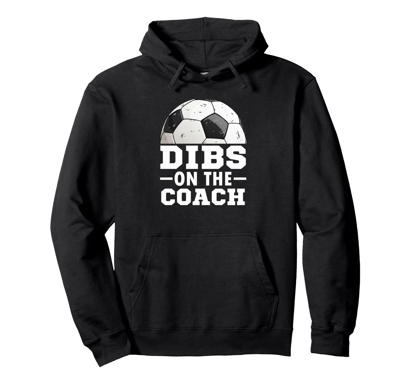 Soccer Game Day Dibs Coach Soccer Hoodie - Casual Everyday Wear for Adults - T-Shirt, Sweatshirt, Hoodie