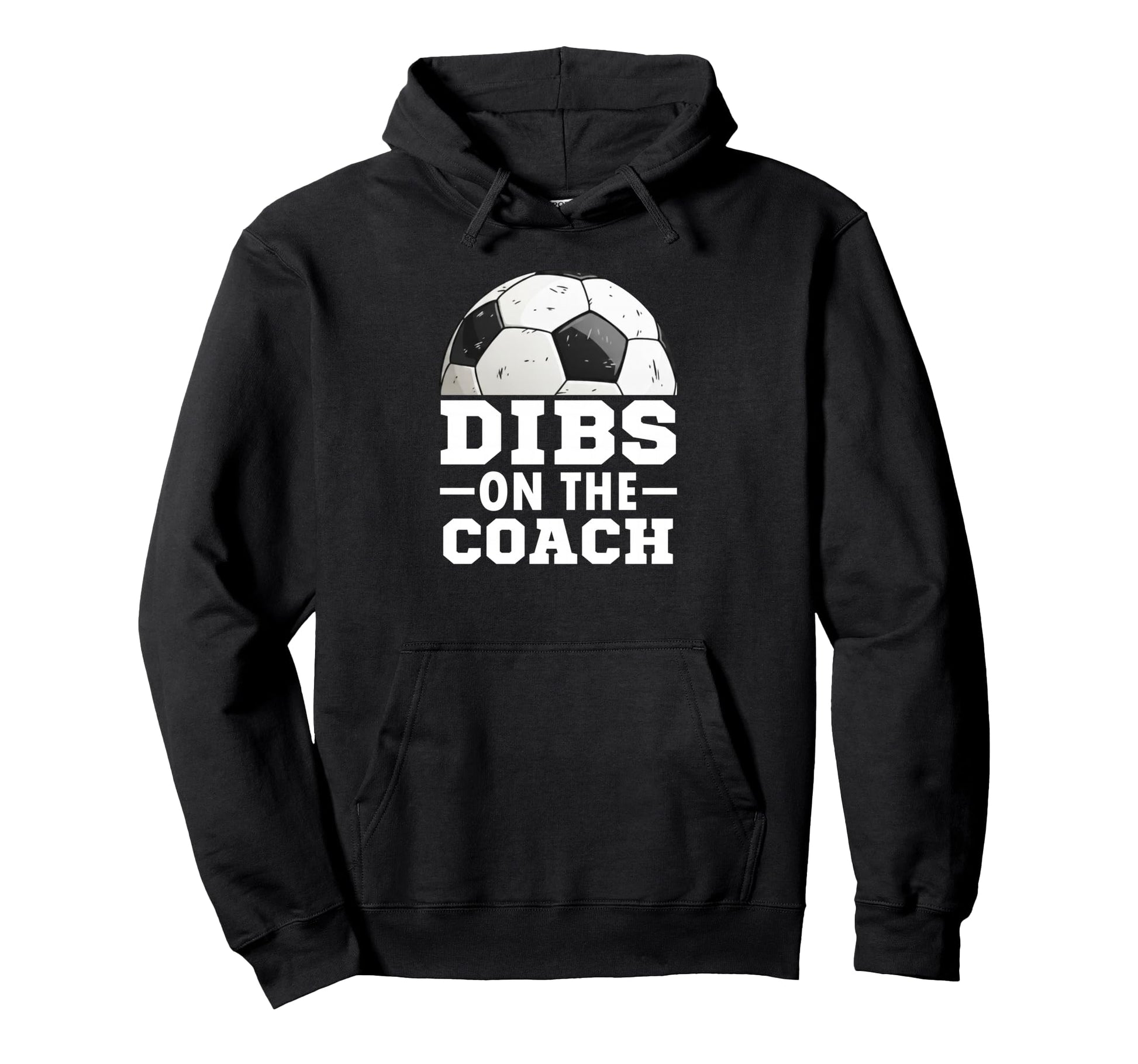 Soccer Game Day Dibs Coach Soccer Hoodie - Casual Everyday Wear for Adults - T-Shirt, Sweatshirt, Hoodie