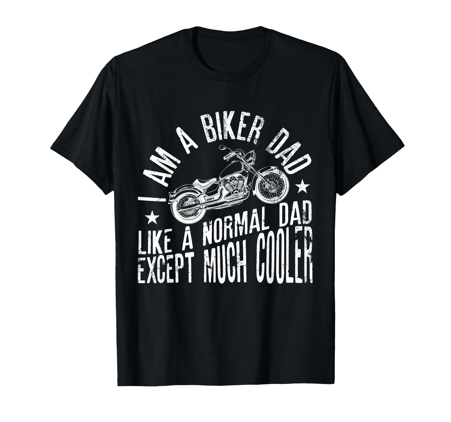 I Am Biker Dad Motorcyle Funny Grandpas T-Shirt - Fun Novelty Design Unisex - T-Shirt, Sweatshirt, Hoodie