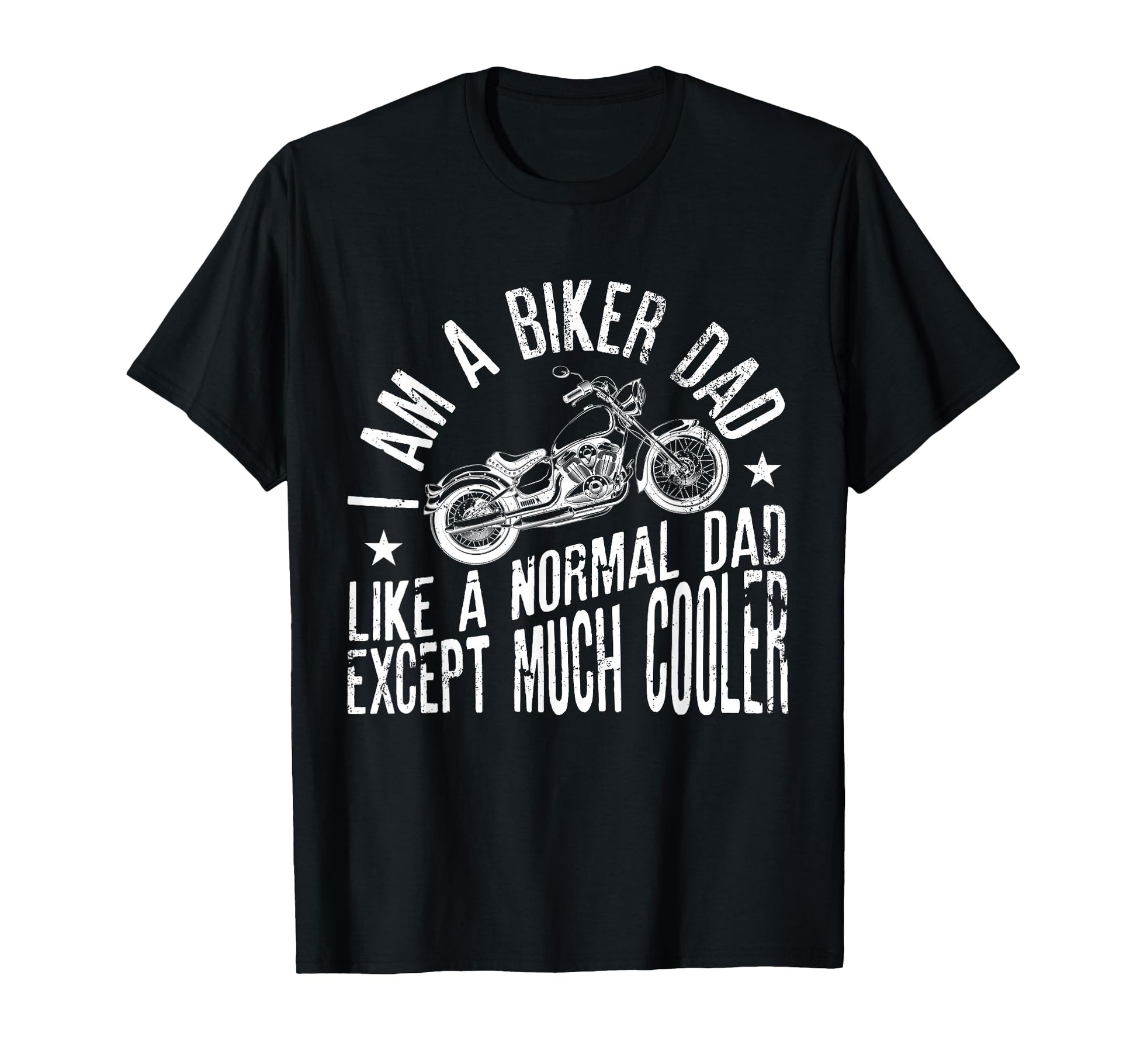 I Am Biker Dad Motorcyle Funny Grandpas T-Shirt - Fun Novelty Design Unisex - T-Shirt, Sweatshirt, Hoodie