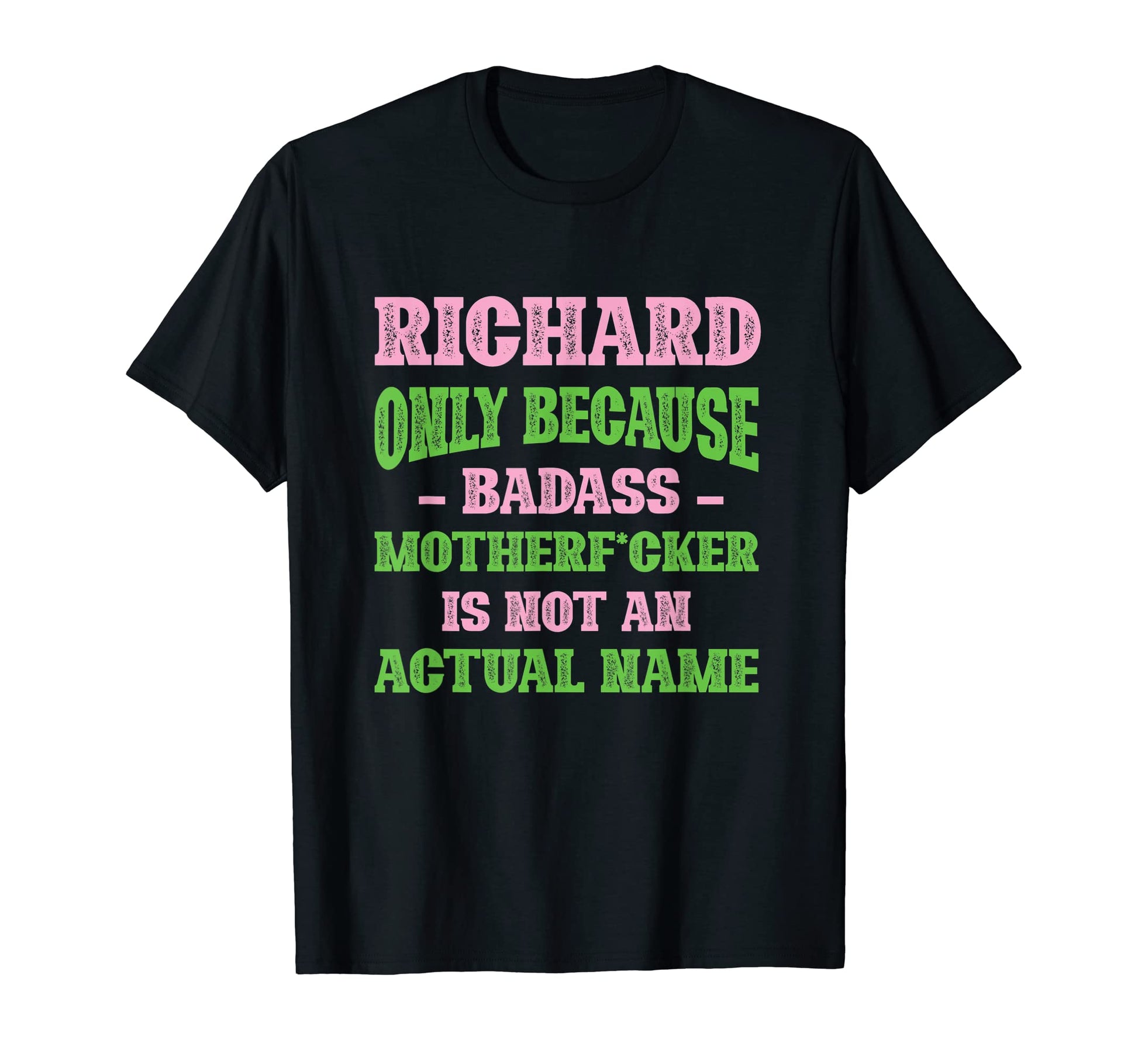 Badass Richard Name Unique Nickname Quirky T-Shirt - Unique Graphic Unisex - T-Shirt, Sweatshirt, Hoodie