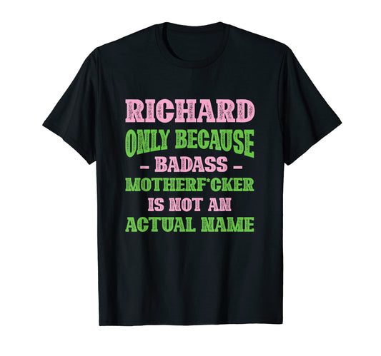 Badass Richard Name Unique Nickname Quirky T-Shirt - Unique Graphic Unisex - T-Shirt, Sweatshirt, Hoodie