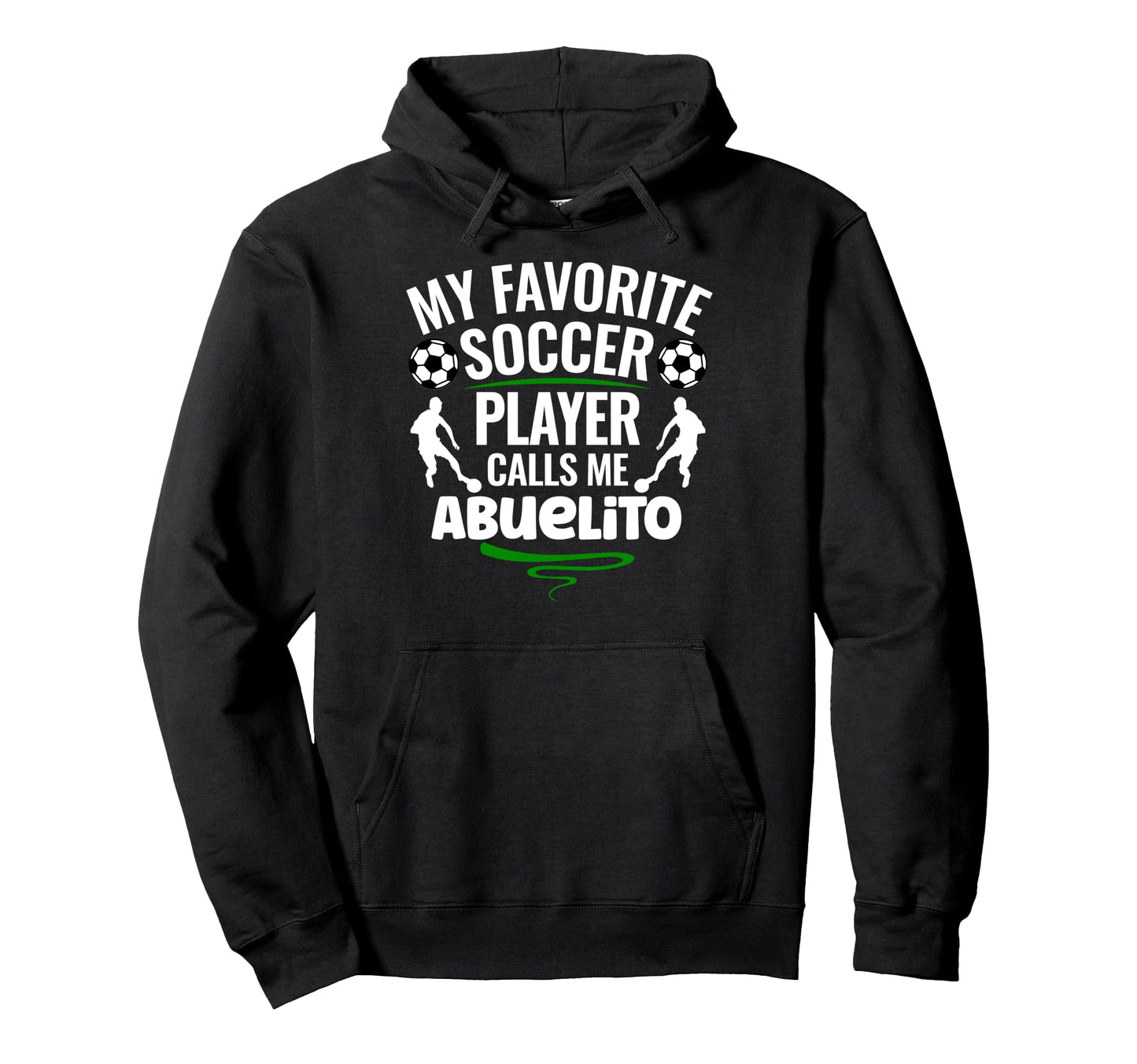 My Favorite Soccer Player Calls Me Abuelito Hoodie - Trendy Graphic Unisex - T-Shirt, Sweatshirt, Hoodie