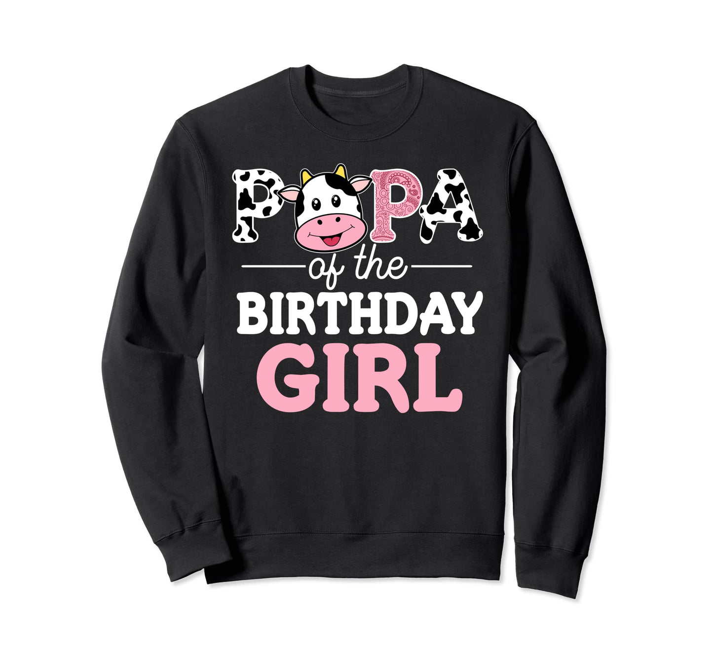 Papa Birthday Farm Cow Dad Daddy Sweatshirt - Casual Everyday Wear Unisex - T-Shirt, Sweatshirt, Hoodie