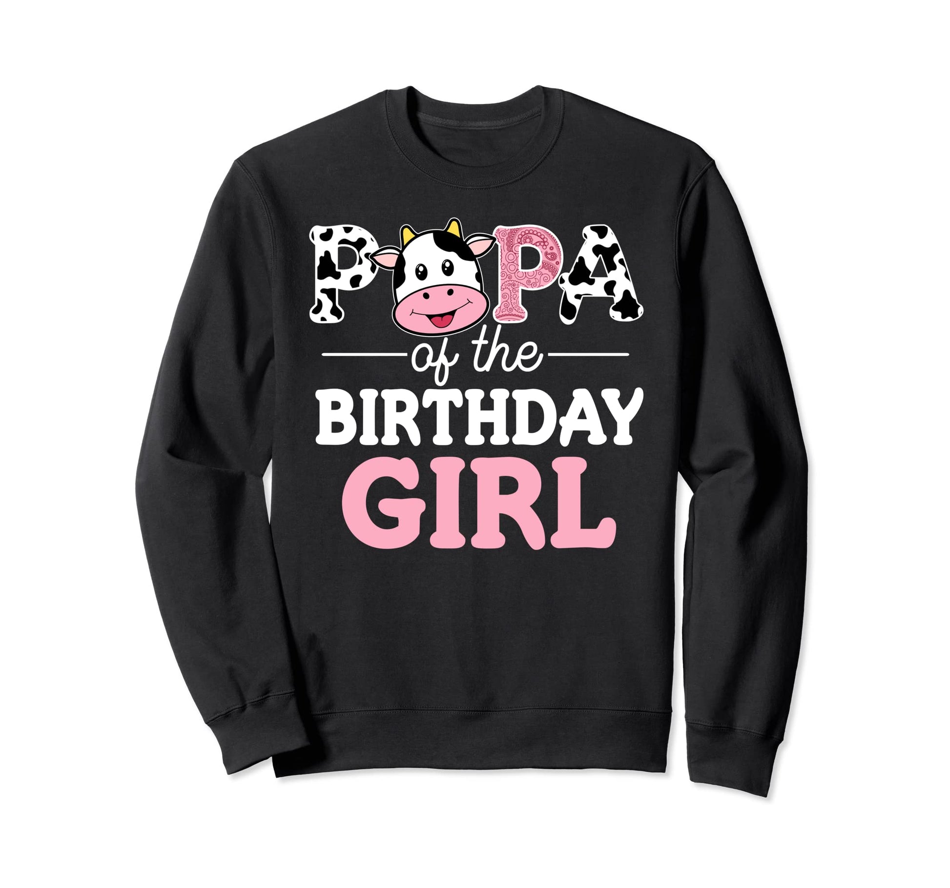 Papa Birthday Farm Cow Dad Daddy Sweatshirt - Casual Everyday Wear Unisex - T-Shirt, Sweatshirt, Hoodie