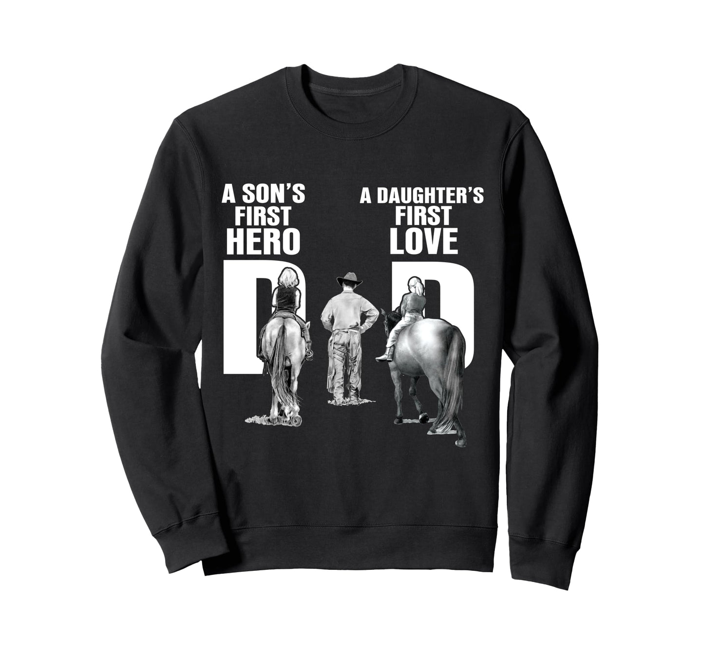 Horse Dad Sons First Hero Daughters Sweatshirt - Unique Graphic Men Women - T-Shirt, Sweatshirt, Hoodie