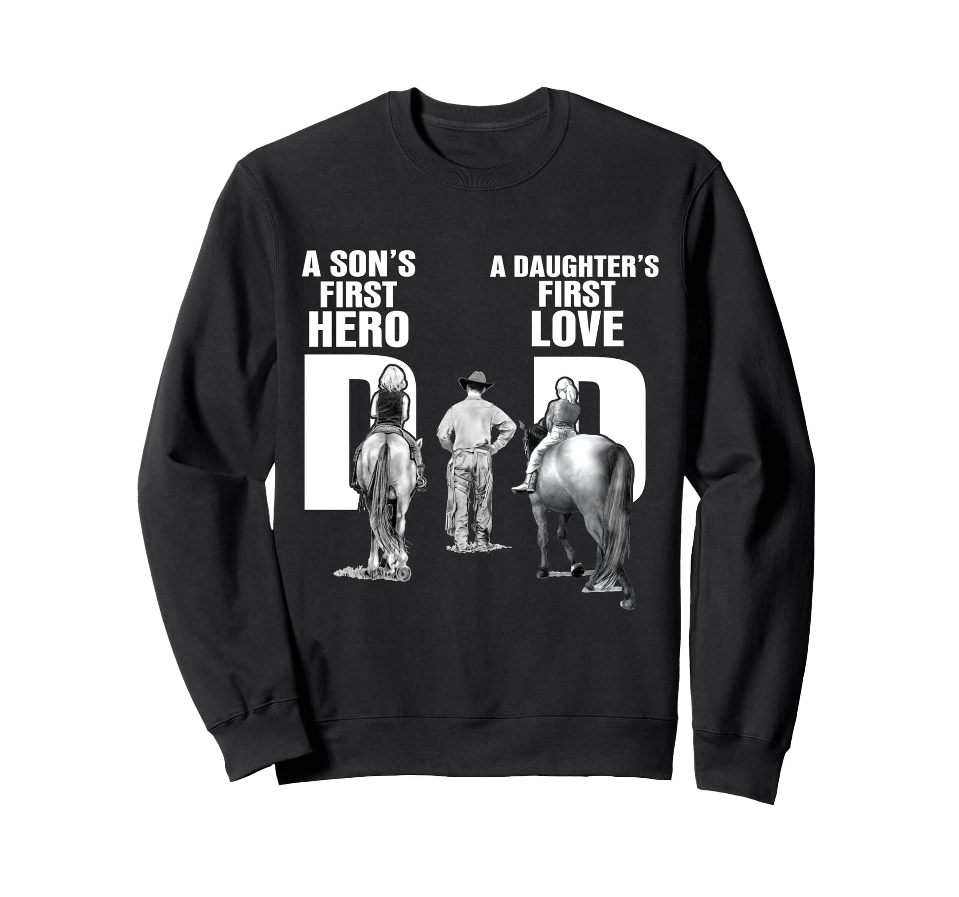 Horse Dad Sons First Hero Daughters Sweatshirt - Unique Graphic Men Women - T-Shirt, Sweatshirt, Hoodie