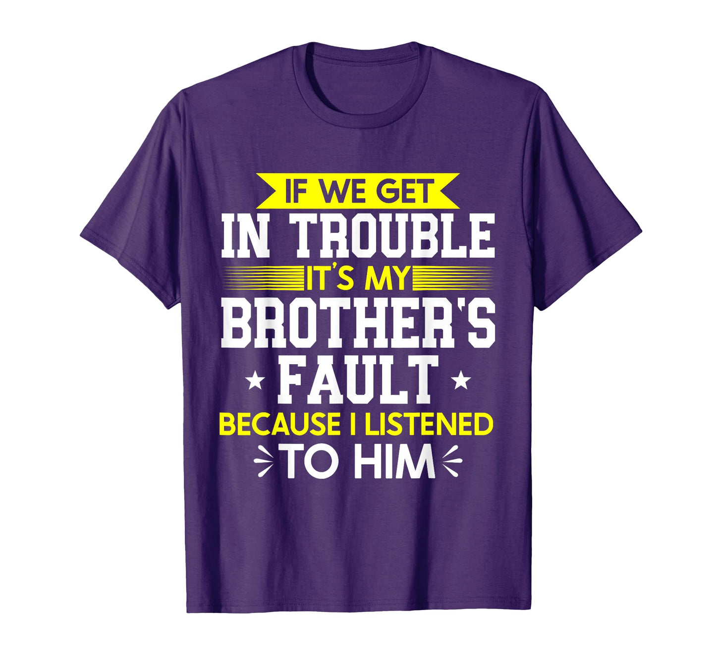 If We Get Trouble Its My T-Shirt - Casual Everyday Wear for Adults - T-Shirt, Sweatshirt, Hoodie