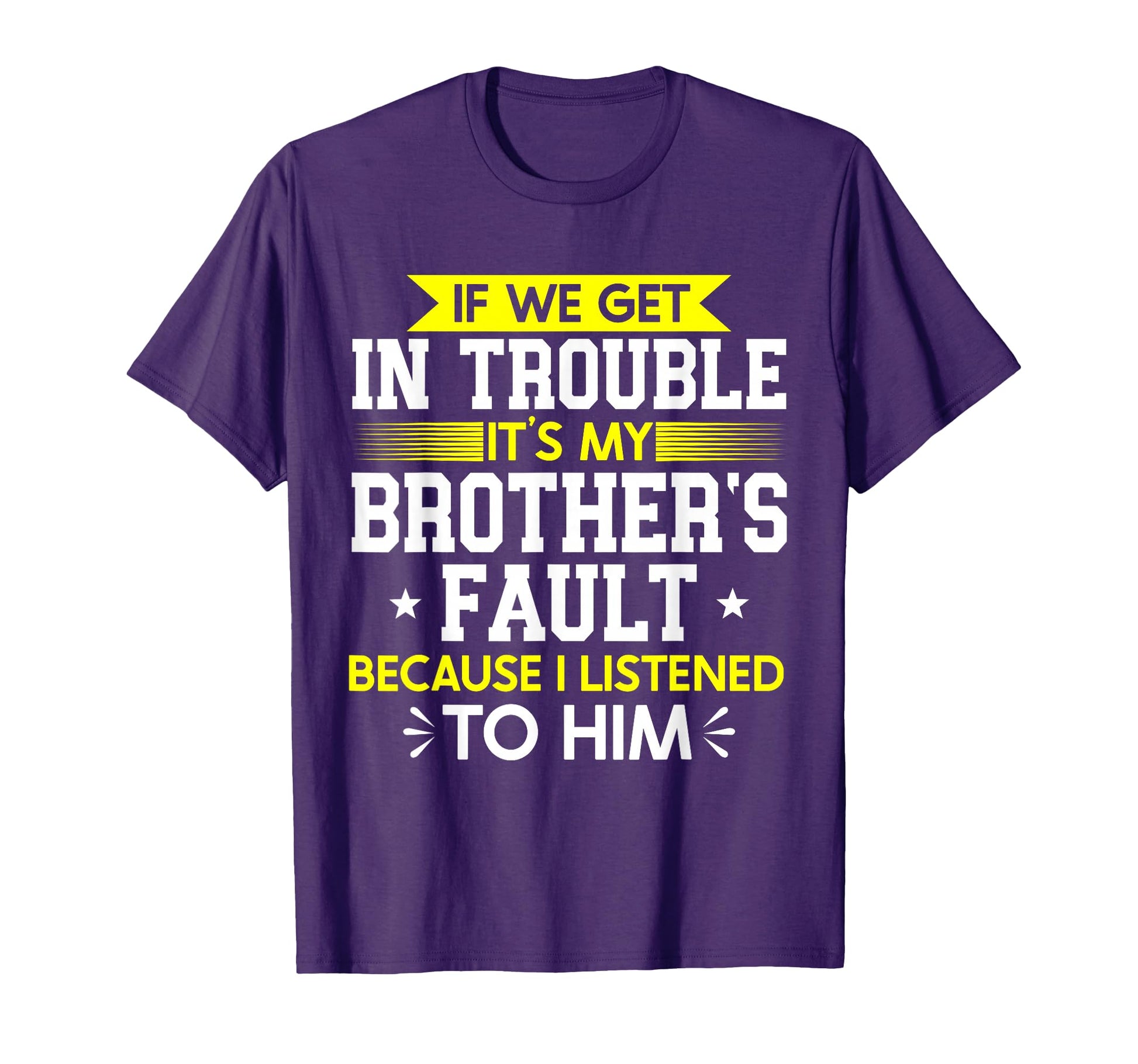 If We Get Trouble Its My T-Shirt - Casual Everyday Wear for Adults - T-Shirt, Sweatshirt, Hoodie