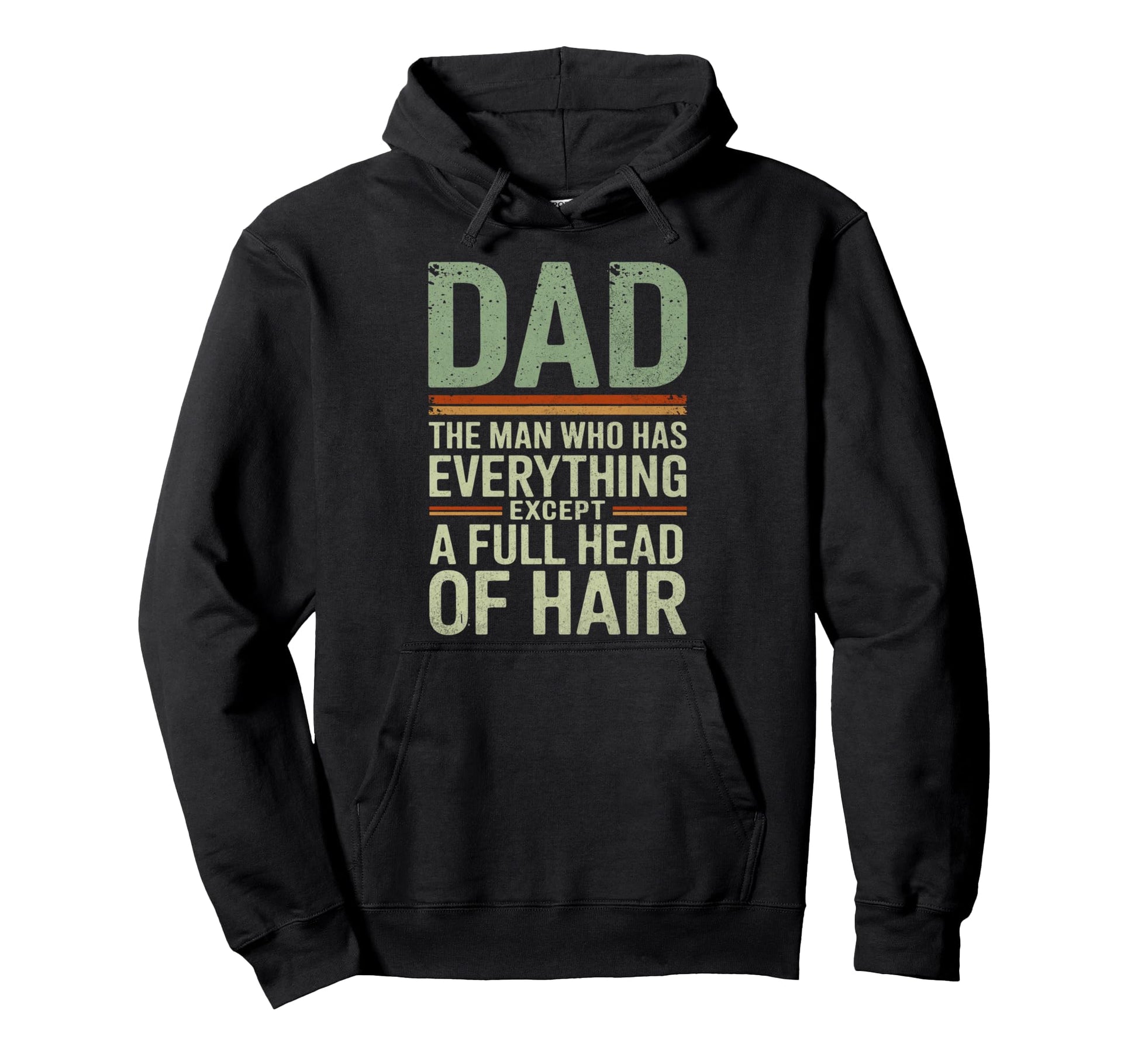 Dad Who Has Everything Except Full Head Hoodie - Streetwear Style Unisex - T-Shirt, Sweatshirt, Hoodie