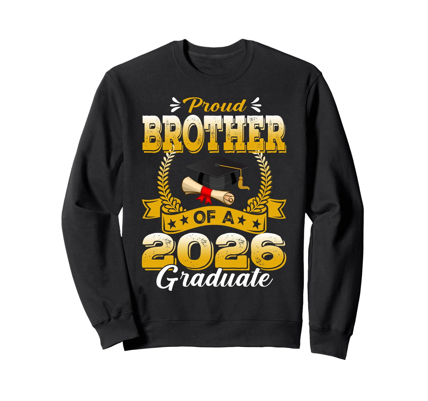 Proud Brother 2026 Graduate Senior Sweatshirt - Custom Art Print Men Women - T-Shirt, Sweatshirt, Hoodie