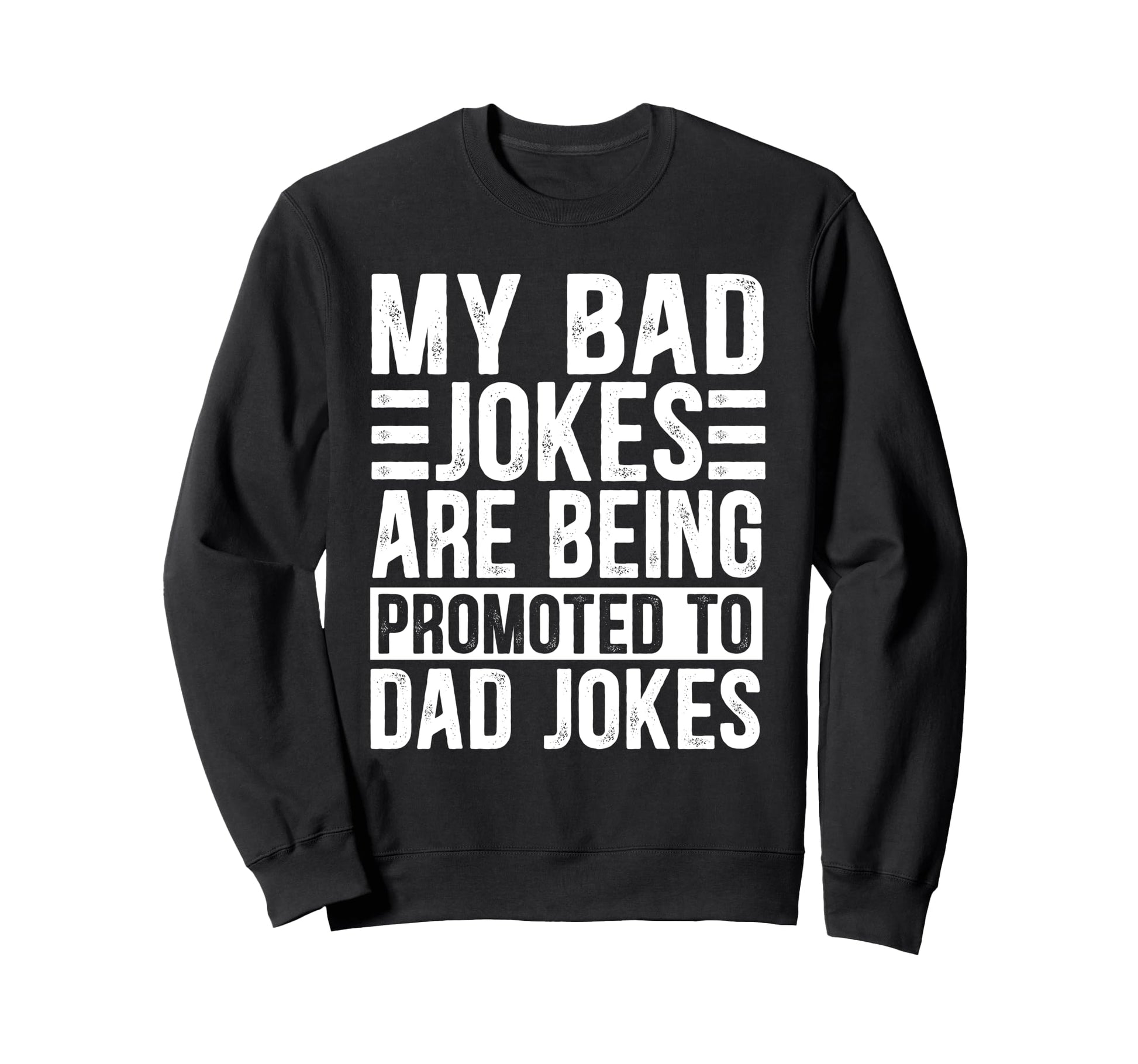 Funny My Bad Jokes Are Being Sweatshirt - Novelty Apparel for Adults - T-Shirt, Sweatshirt, Hoodie