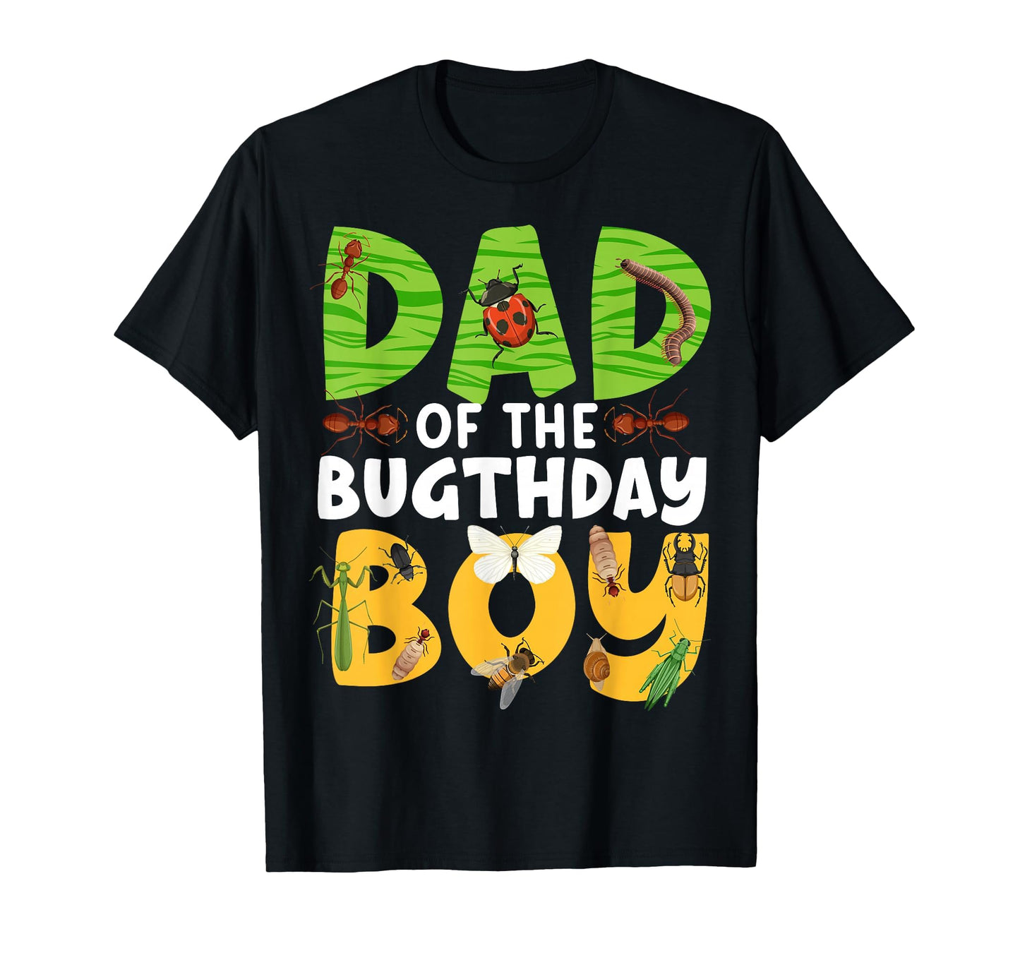 Dad Bugthday Bug Themed Birthday T-Shirt - Casual Everyday Wear Unisex - T-Shirt, Sweatshirt, Hoodie