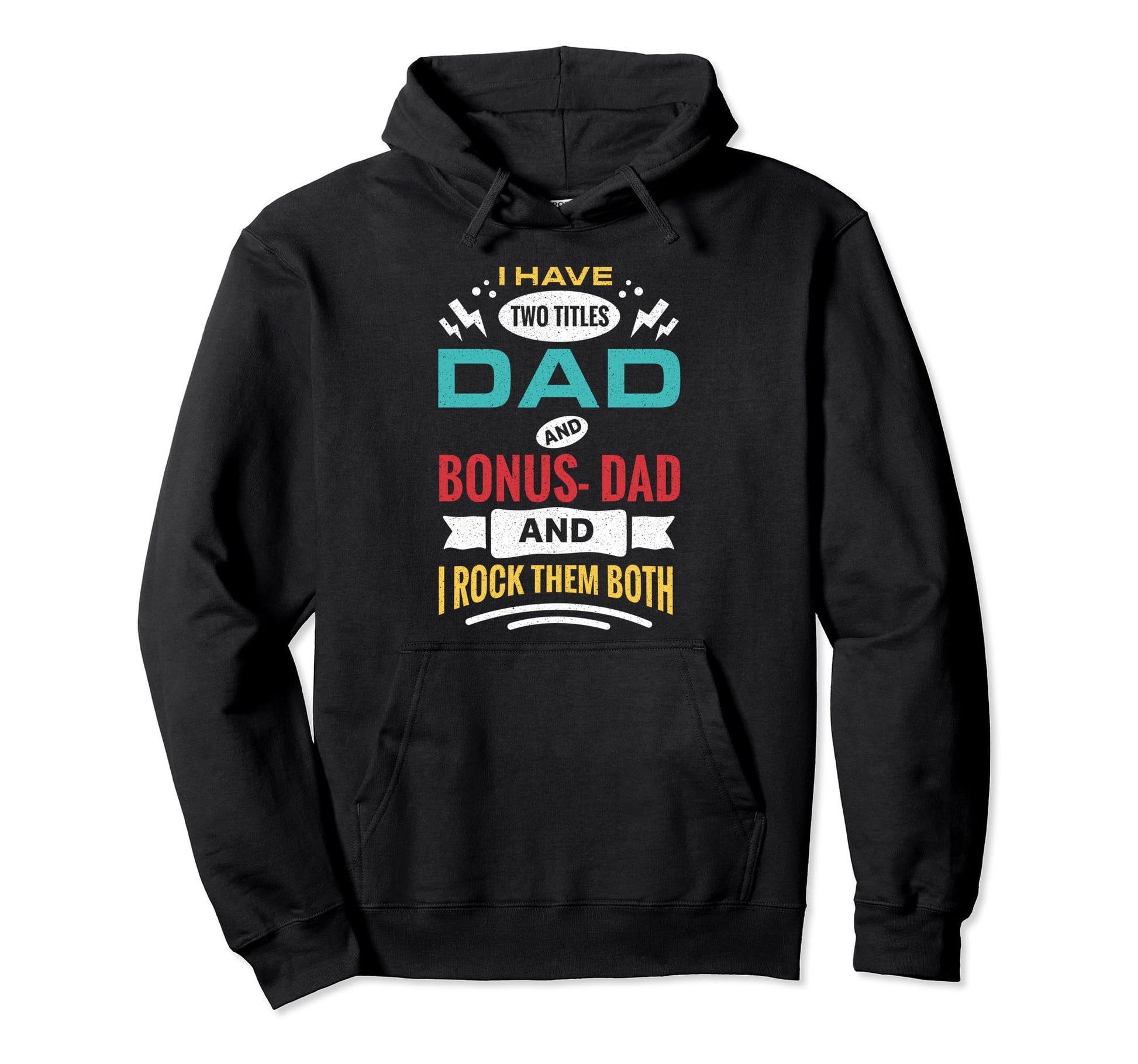 I Have Two Titles Dad And Bonus Dad Hoodie - Streetwear Style for Adults - T-Shirt, Sweatshirt, Hoodie