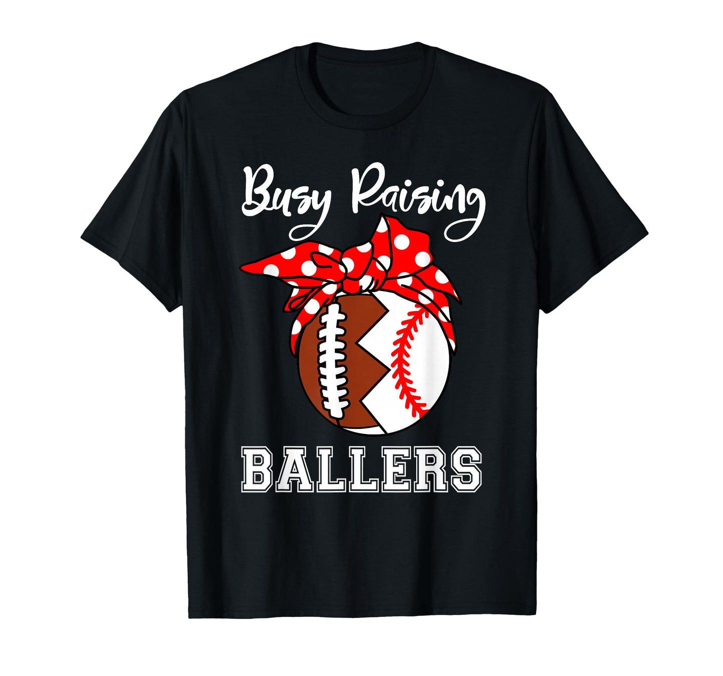 Busy Raising Ballers Funny Football T-Shirt - Unique Graphic Men Women - T-Shirt, Sweatshirt, Hoodie