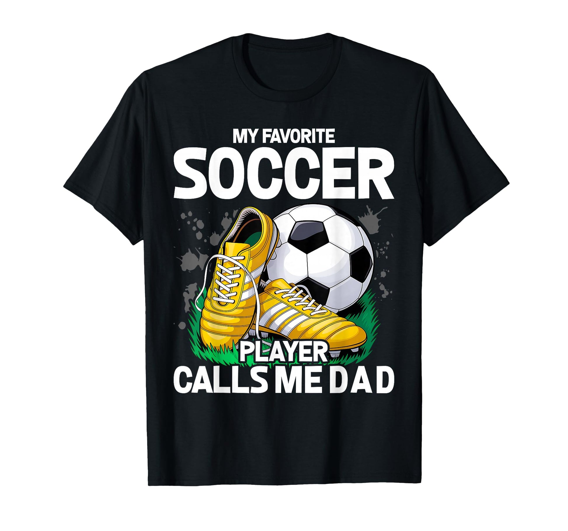 My Favorite Soccer Player Calls Me Dad T-Shirt - Trendy Graphic for Adults - T-Shirt, Sweatshirt, Hoodie