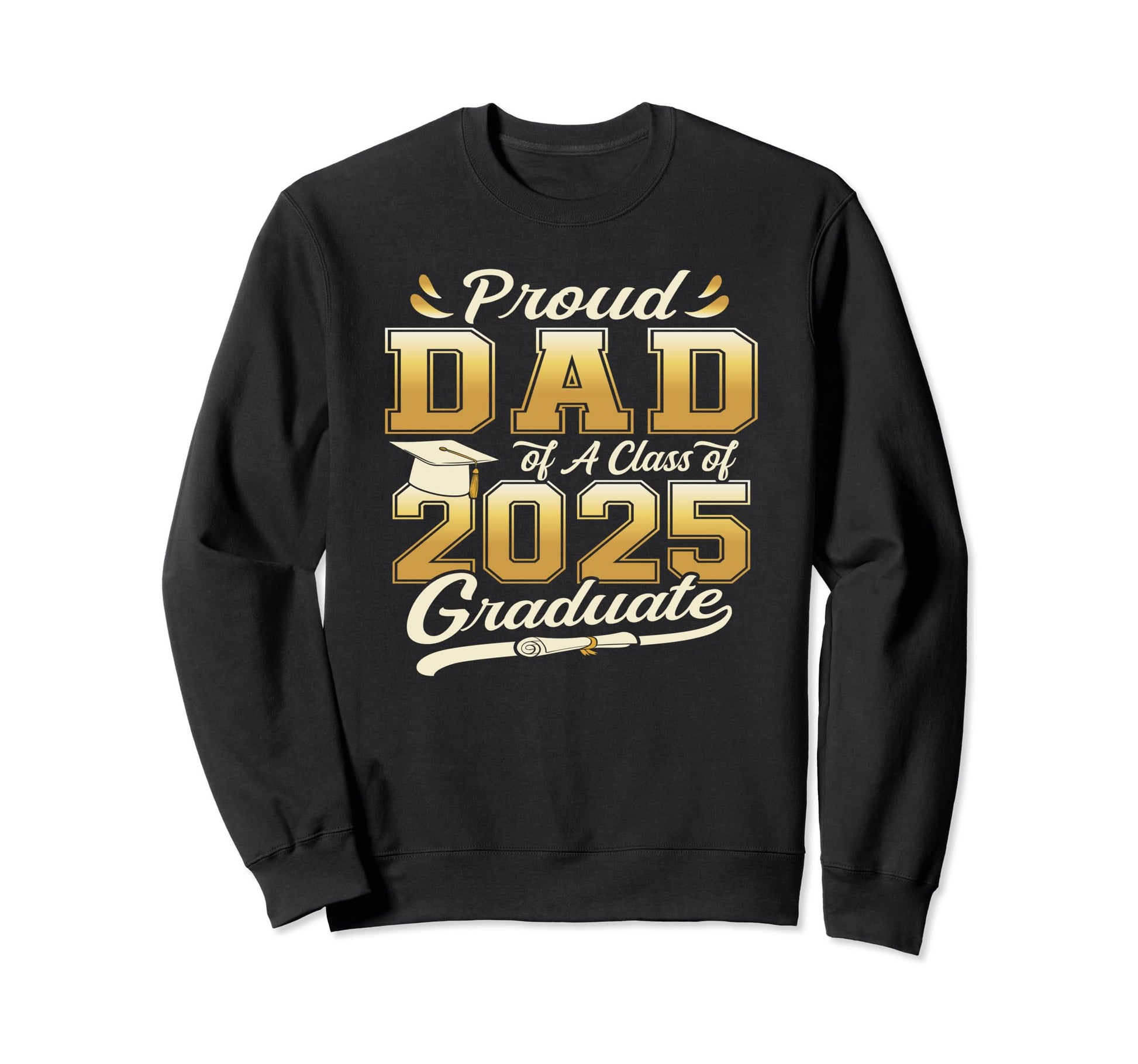 Proud Dad Class 2025 Graduate Senior Sweatshirt - Unique Graphic Unisex - T-Shirt, Sweatshirt, Hoodie