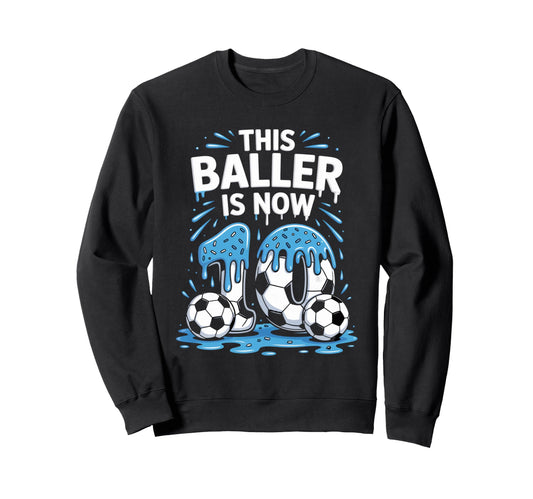 Baller Is Now 10 Ice Cream Drip Sweatshirt - Streetwear Style Men Women - T-Shirt, Sweatshirt, Hoodie